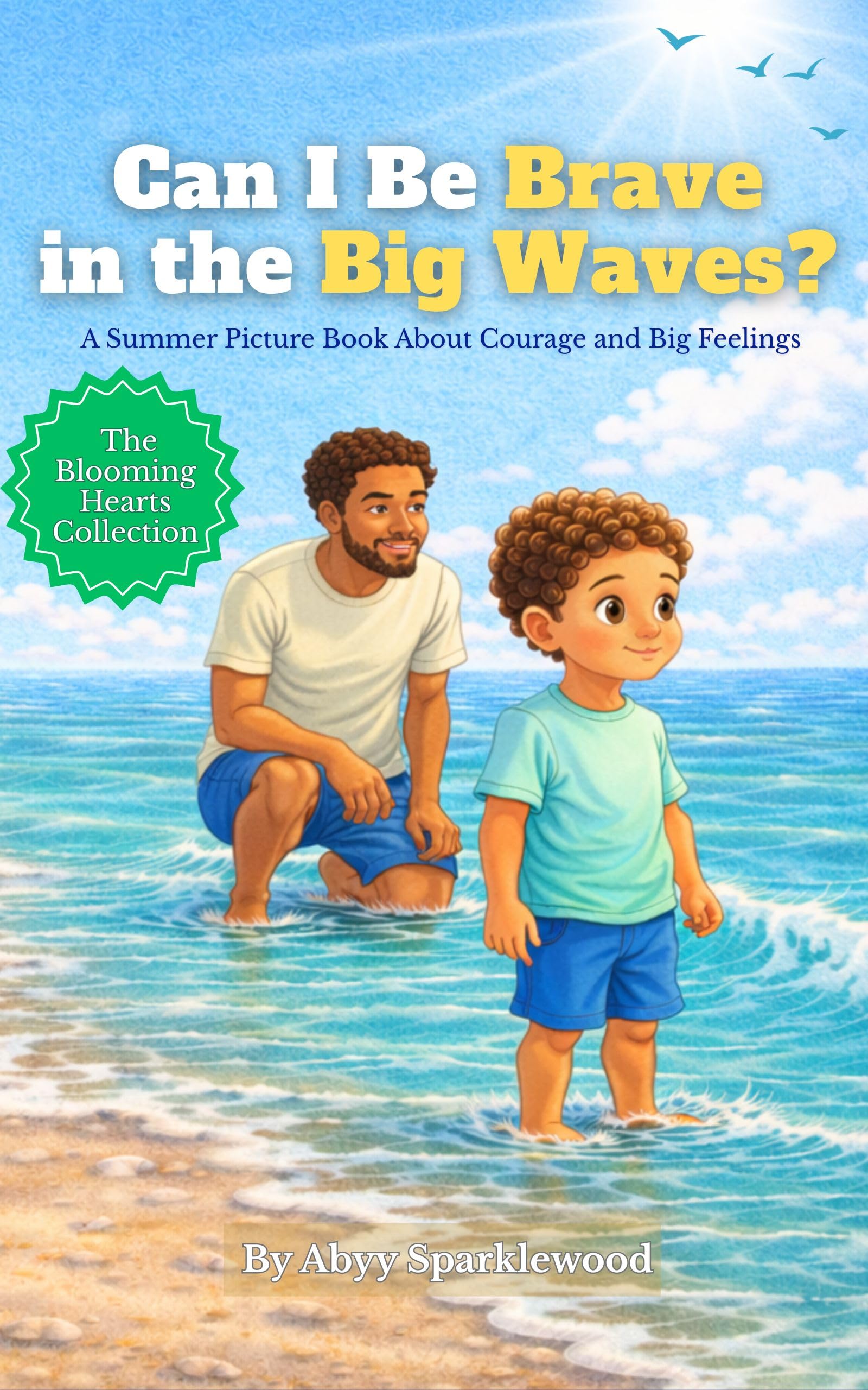 Can I Be Brave In the Big Waves? (The Blooming Hearts Collection Series)