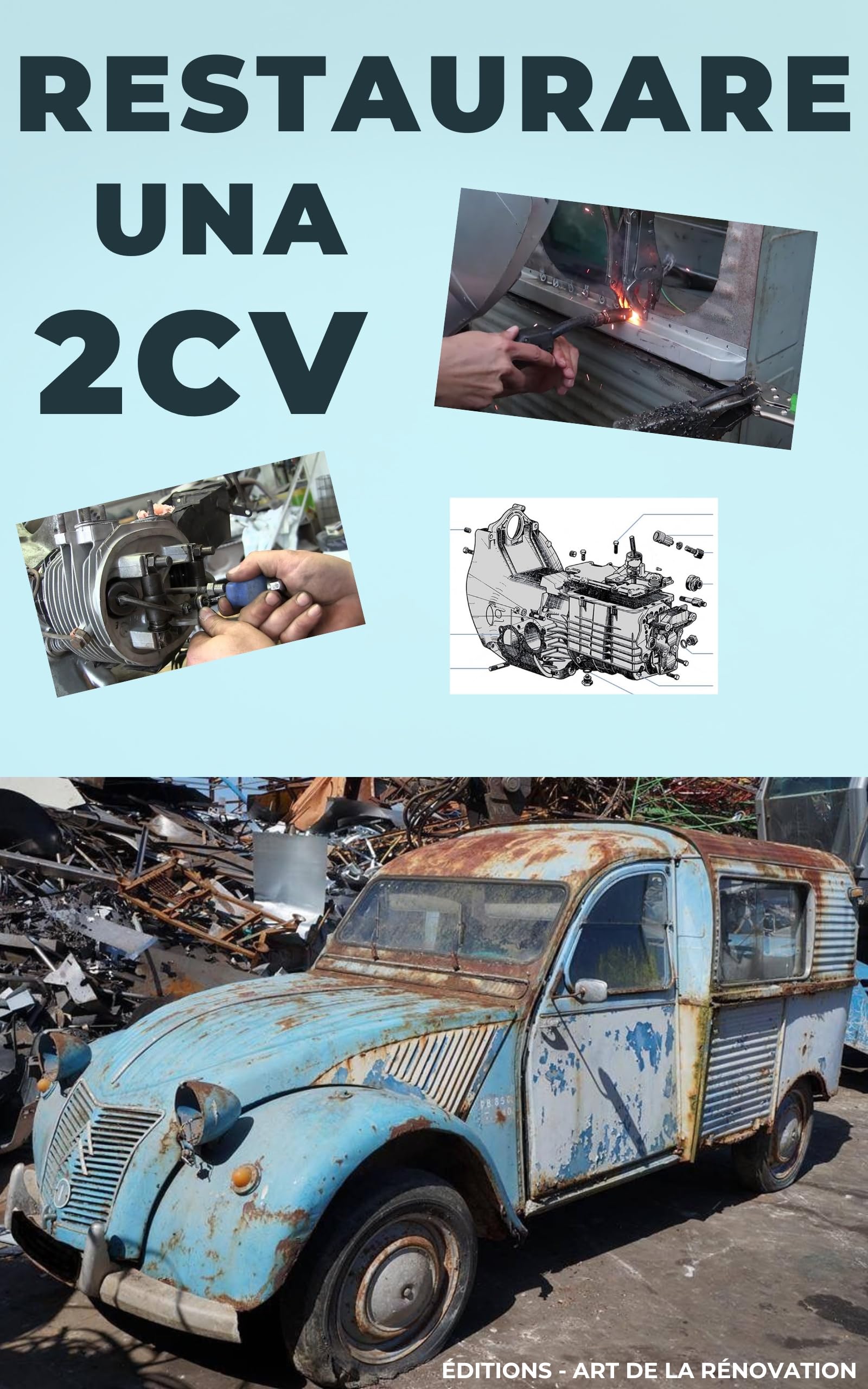RESTAURARE UNA 2CV: Questa guida svela i segreti di un restauro ben riuscito.