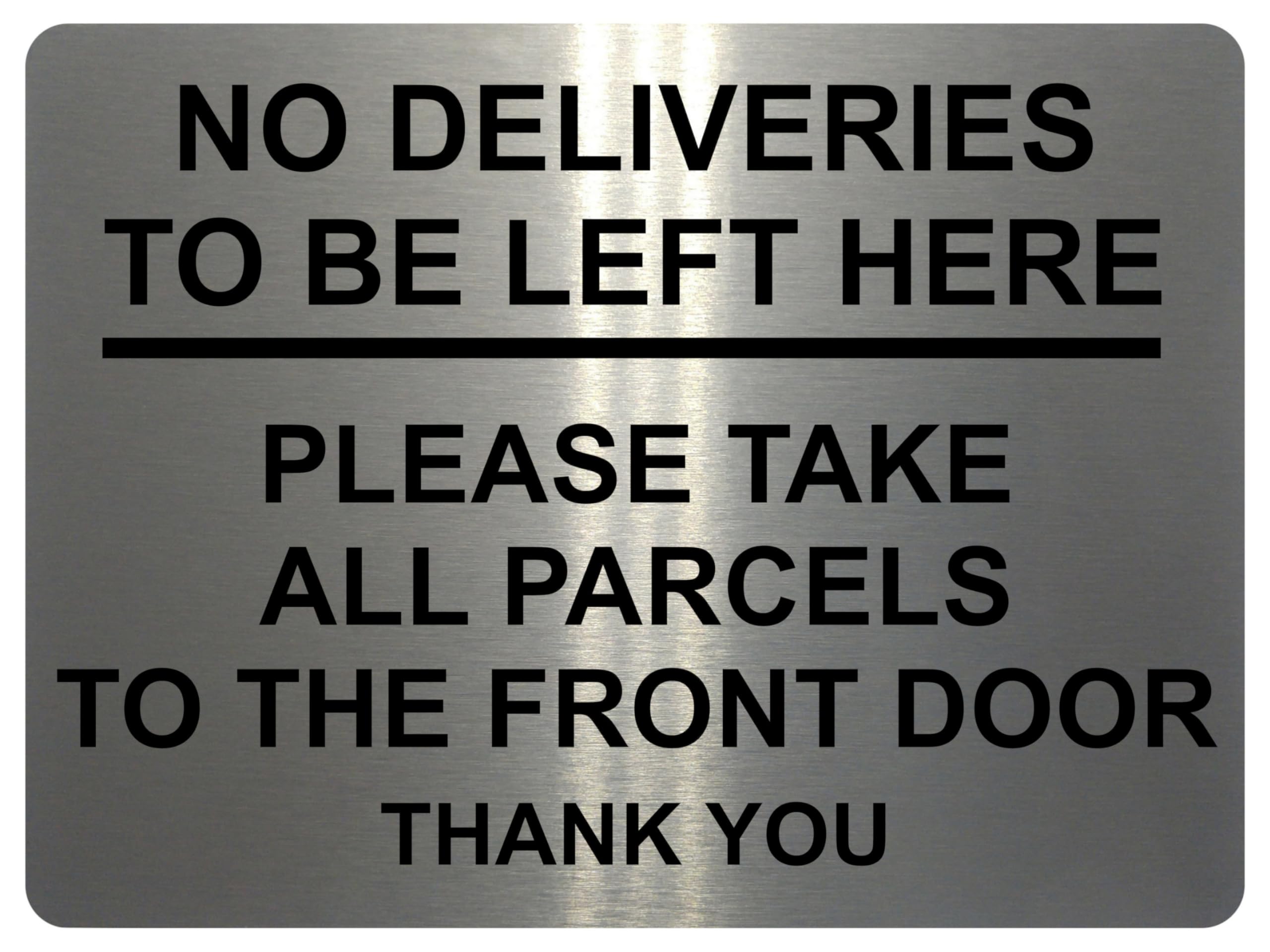 2189 No Deliveries To Be Left Here Front Door Metal Aluminium Plaque Sign (20x15cm, Brushed Silver)