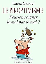 Download Le Piroptimisme: Peut-on soigner le mal par le mal ? PDF