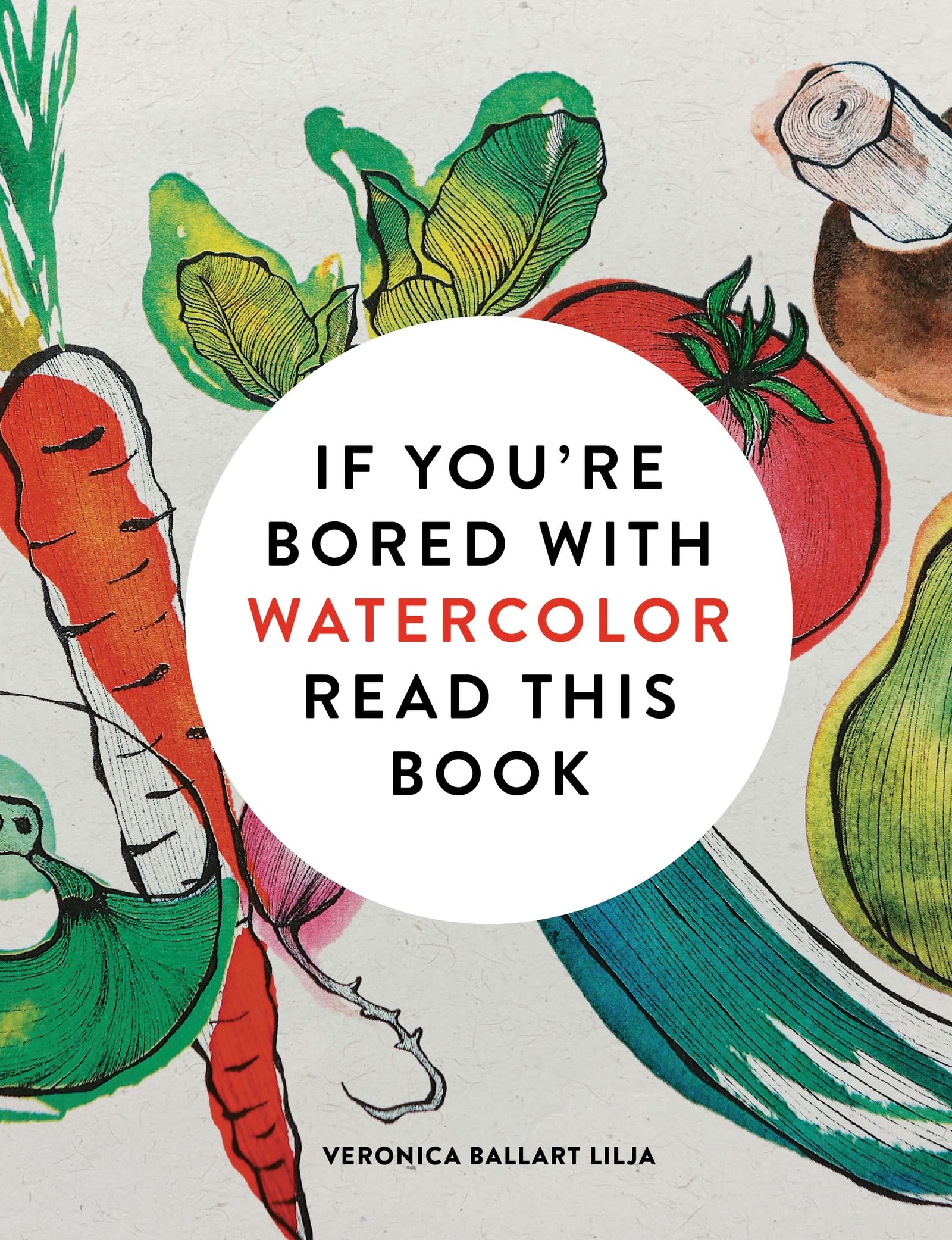 If You're Bored With WATERCOLOR Read This Book (If you're ... Read This Book)