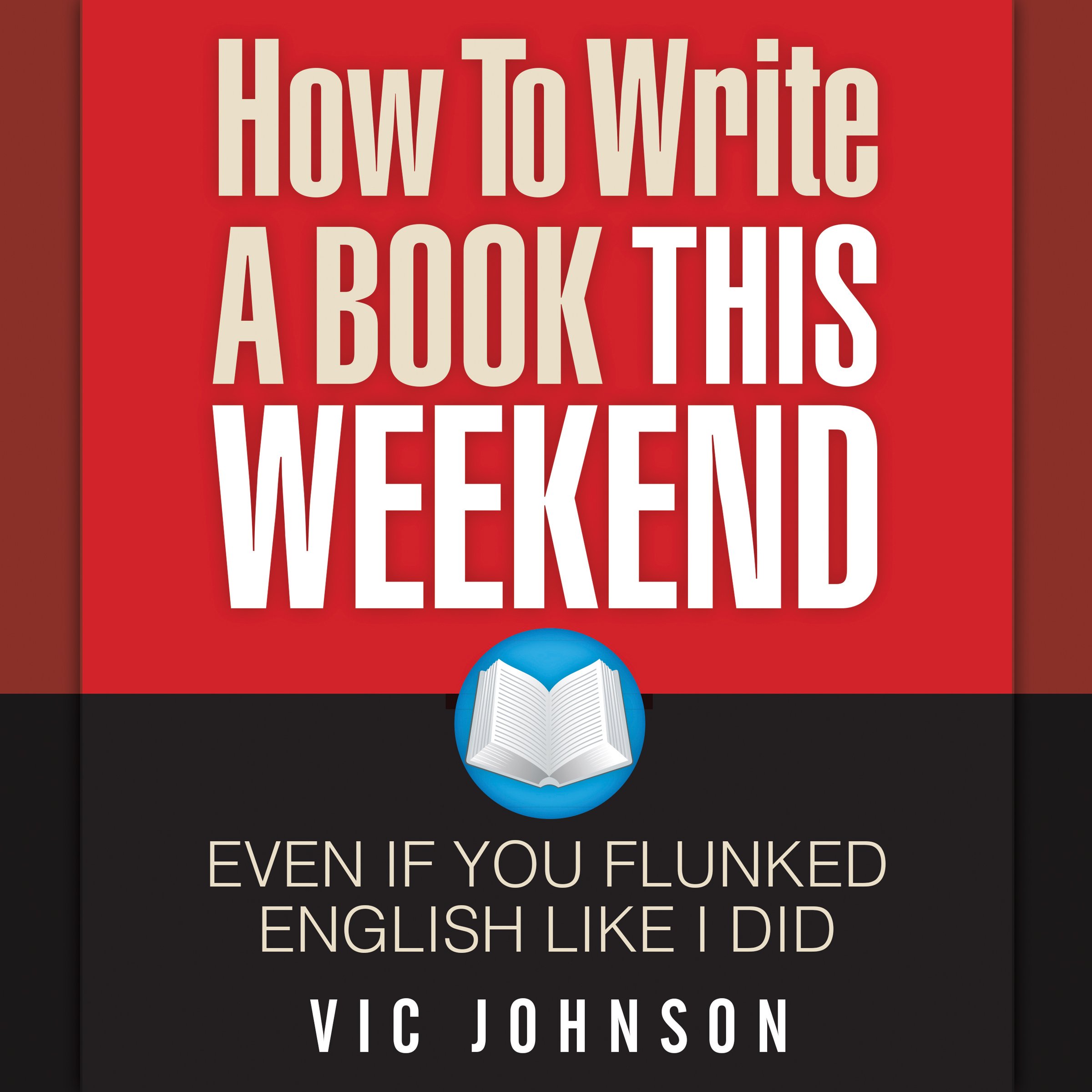 How to Write a Book This Weekend, Even If You Flunked English Like I Did