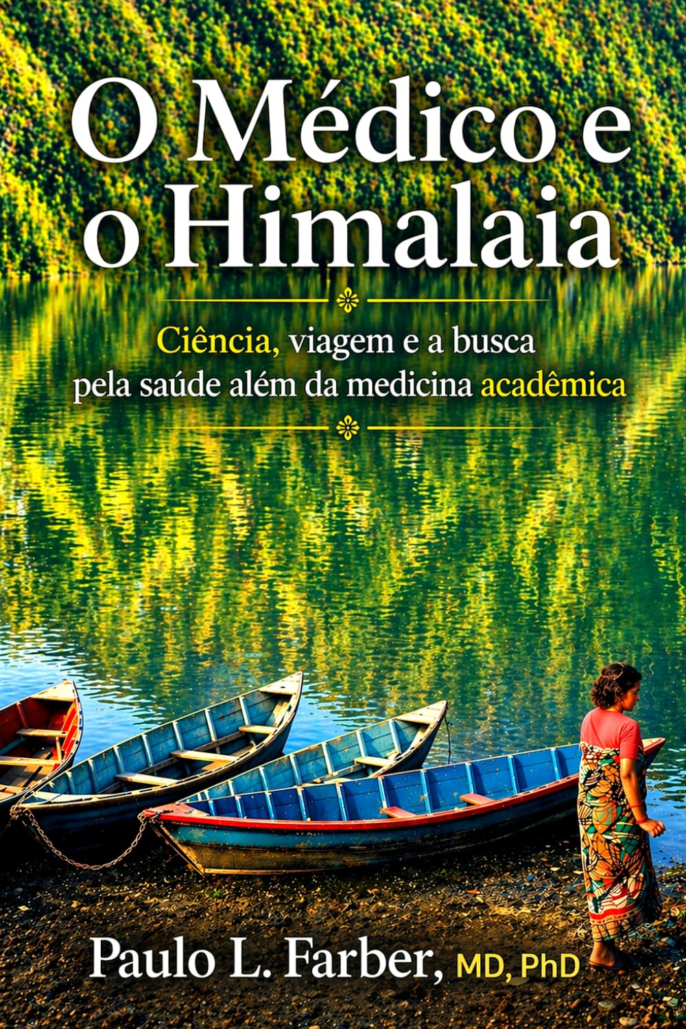 O Médico e o Himalaia: Ciência, viagem e a busca pela saúde além da medicina acadêmica (A Reconquista da Saúde - Uma série sobre ciência e recuperação da saúde)