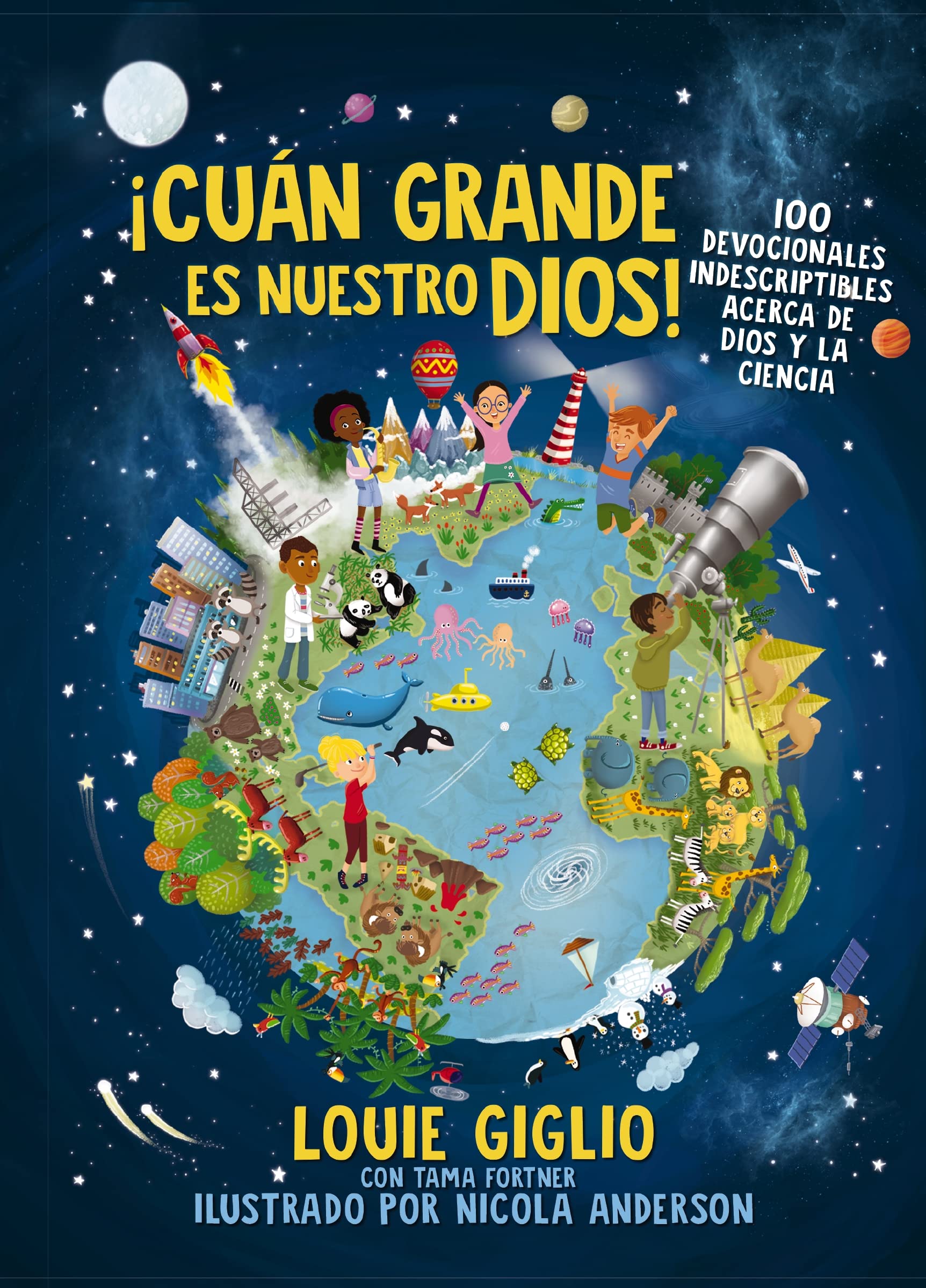 !Cuan grande es nuestro Dios!: 100 Devocionales indescriptibles acerca de Dios y la ciencia (Indescribable Kids) (Spanish Edition)