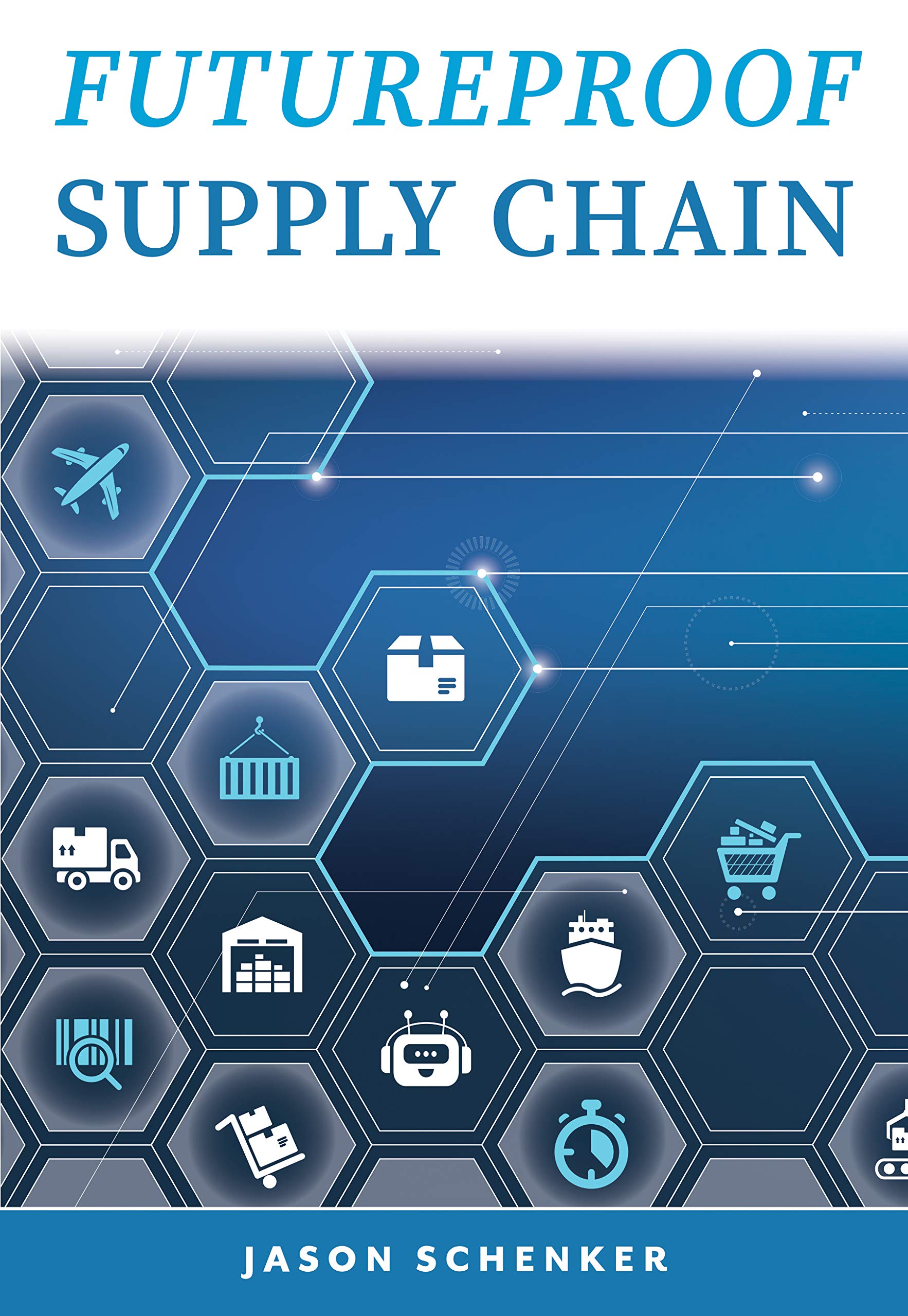 Futureproof Supply Chain: Planning for Disruption Risks and Opportunities in the Lifeline of the Global Economy