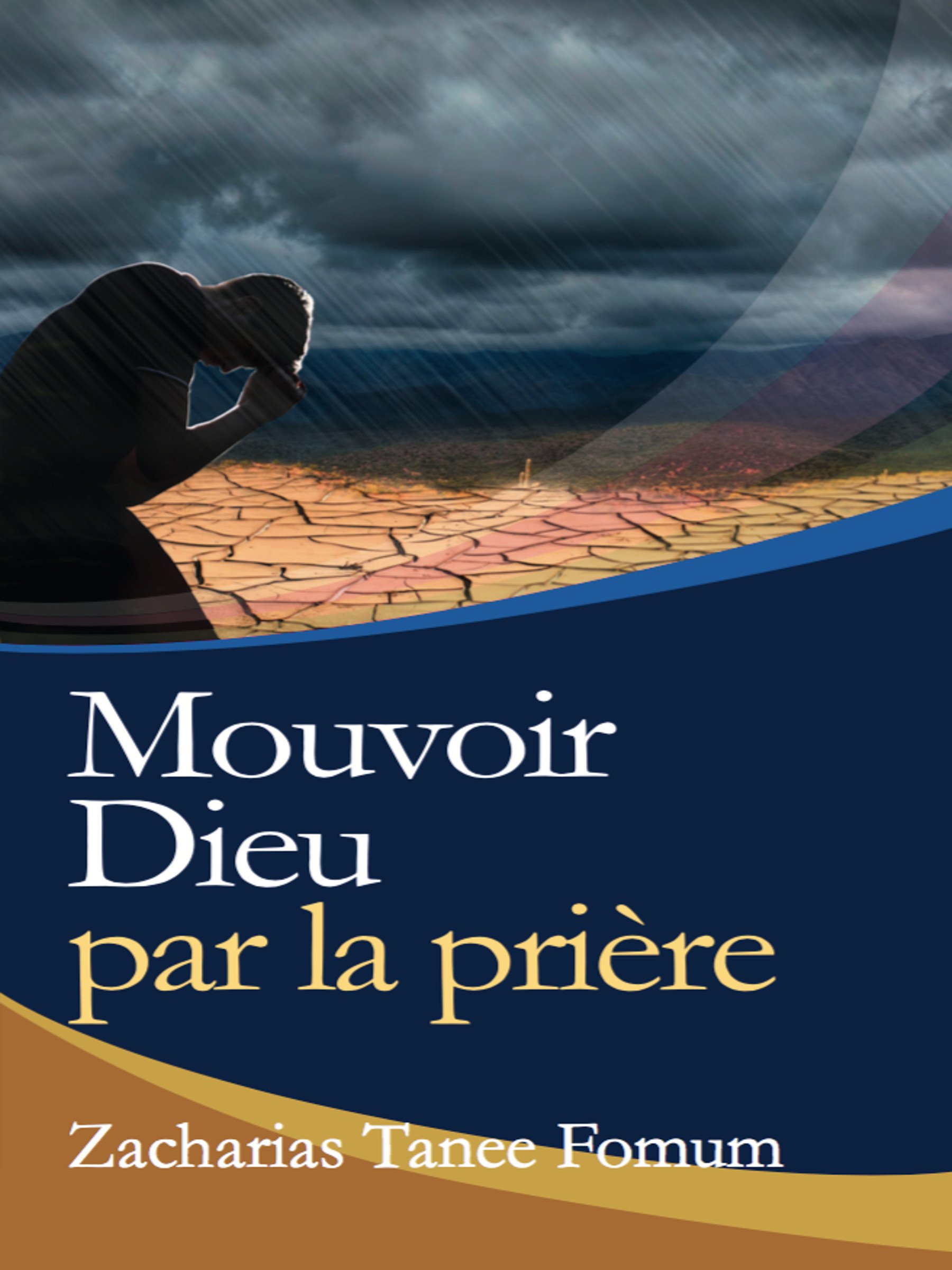 Mouvoir Dieu Par la Prière (Prier Avec Puissance t. 7) (French Edition)