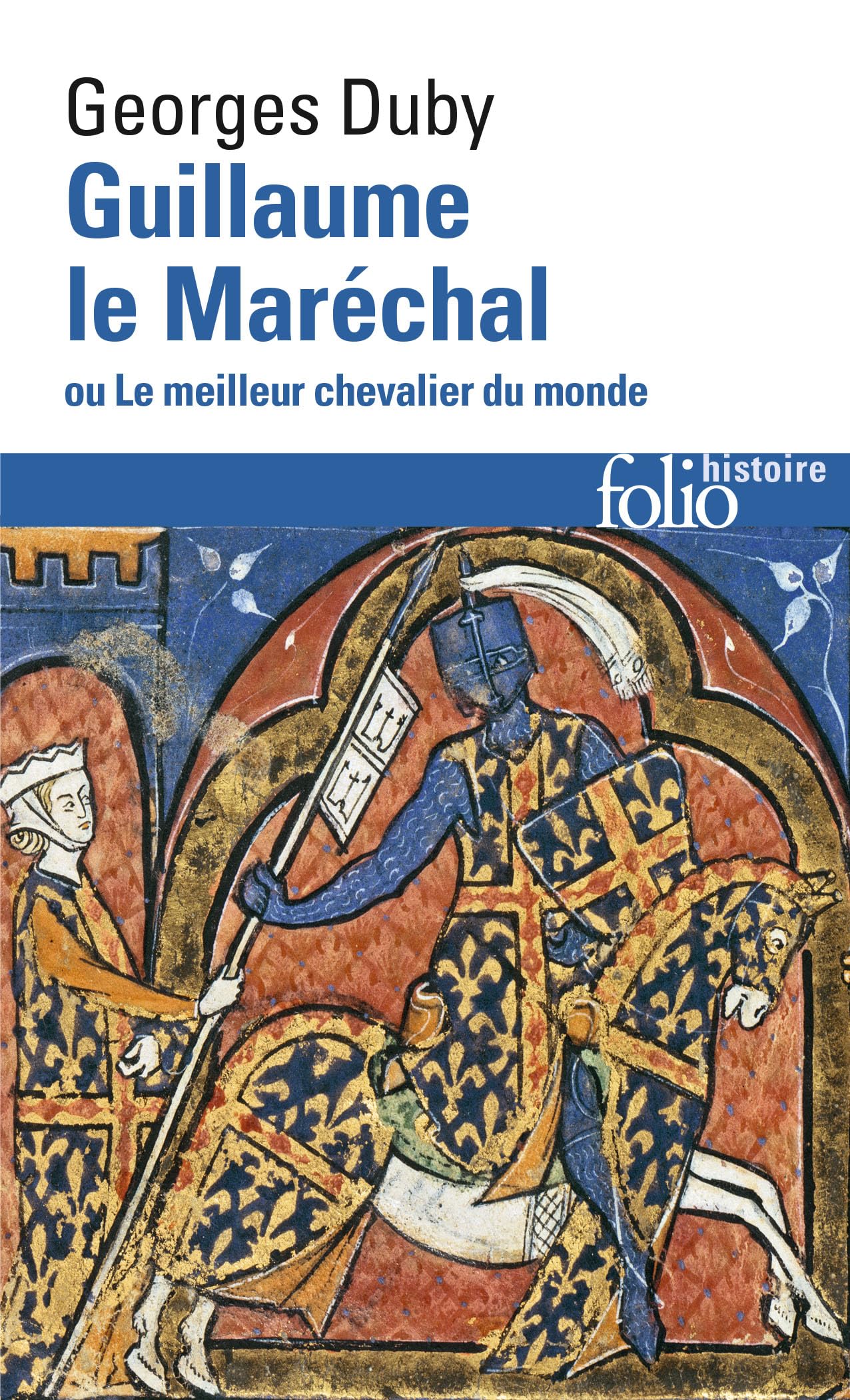 Guillaume le Marechal ou le meilleur chevalier du monde (Folio Histoire)