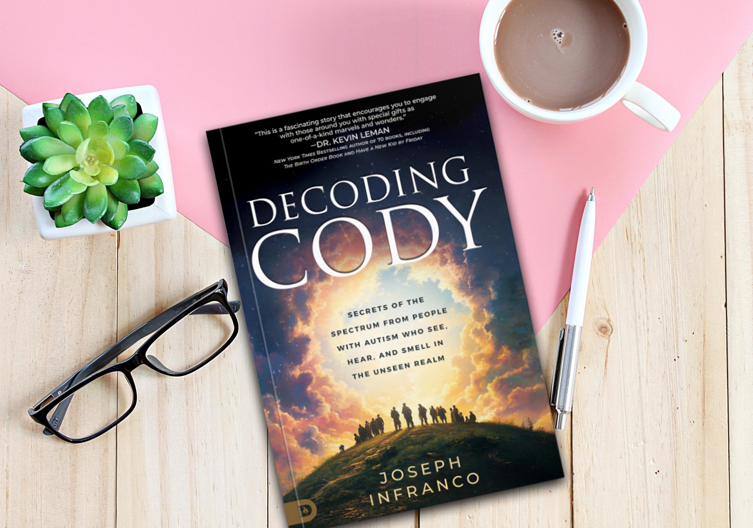 Decoding Cody: Secrets of the Spectrum from People with Autism Who See, Hear, and Smell in the Unseen Realm