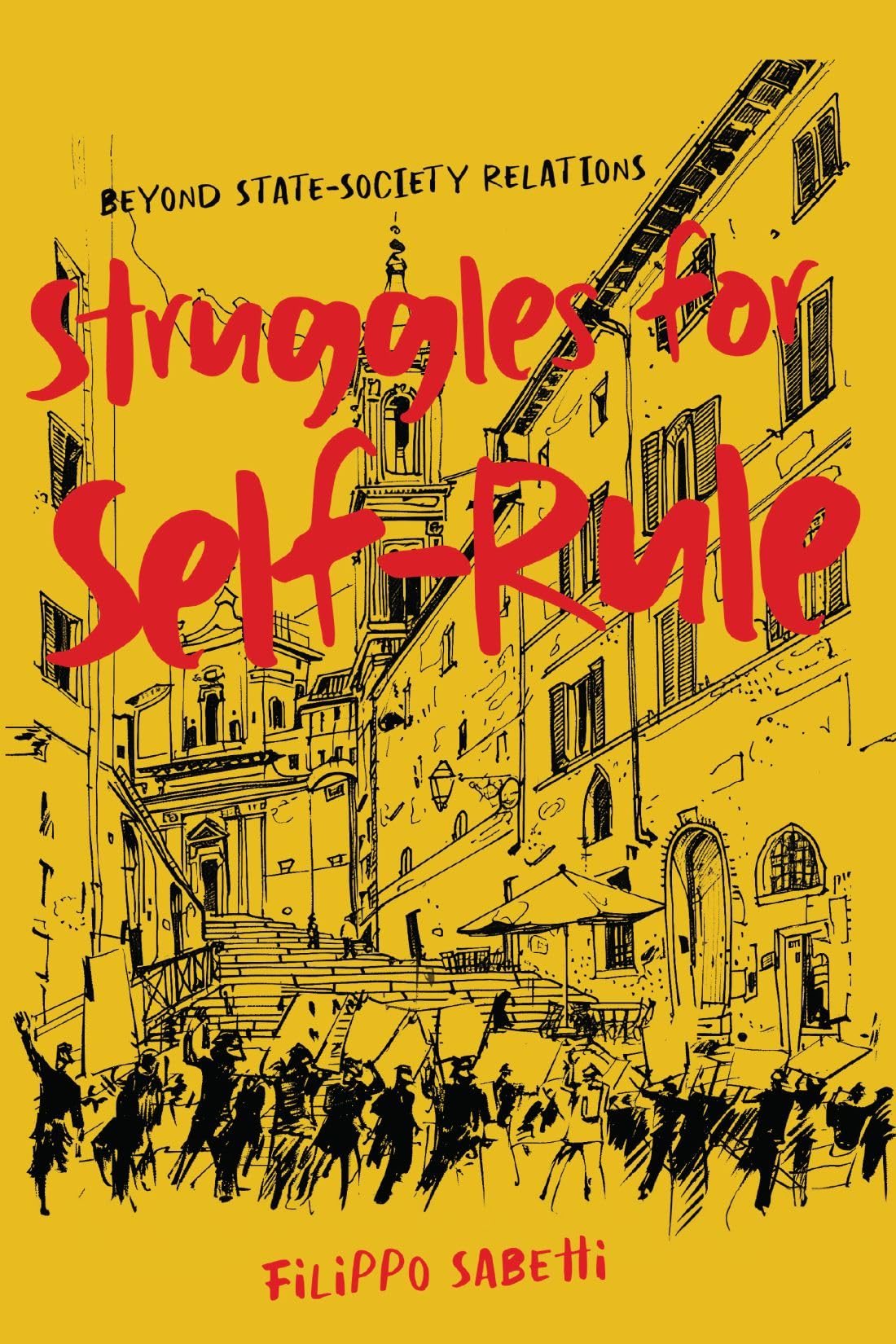 Struggles for Self–Rule – Beyond State–Society Relations Sabetti Hardback
