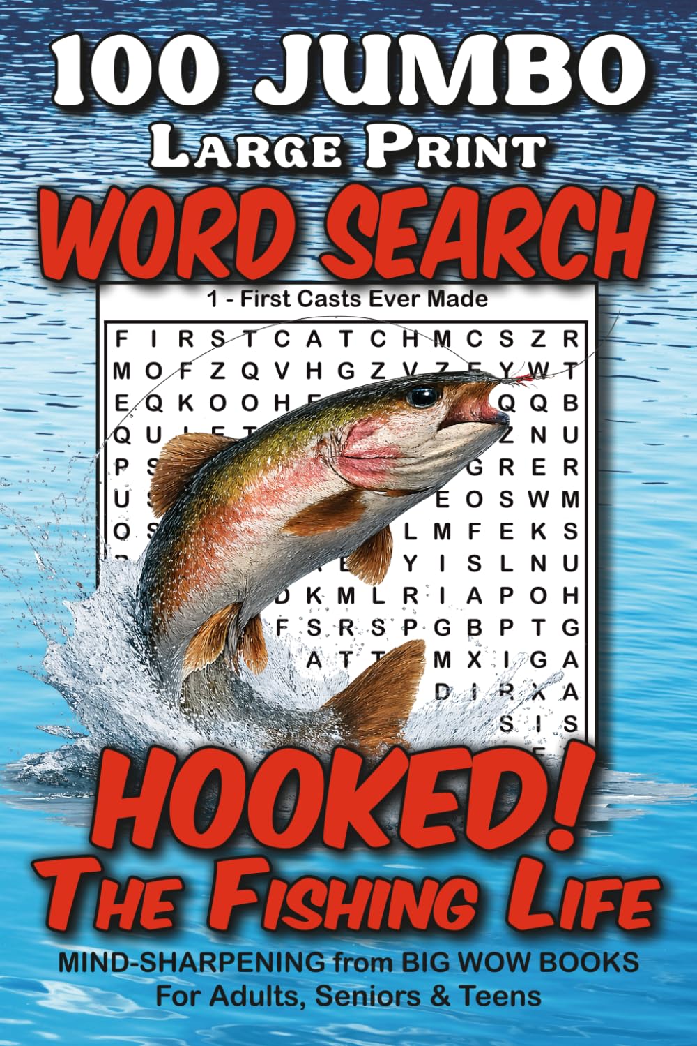 100 Jumbo Large Print Mind Sharpening Word Search Puzzles for Adults, Seniors & Teens, “Hooked! The Fishing Life,” from Big Wow Books: Relaxing Puzzles That Spark Fond Memories and Calm the Mind