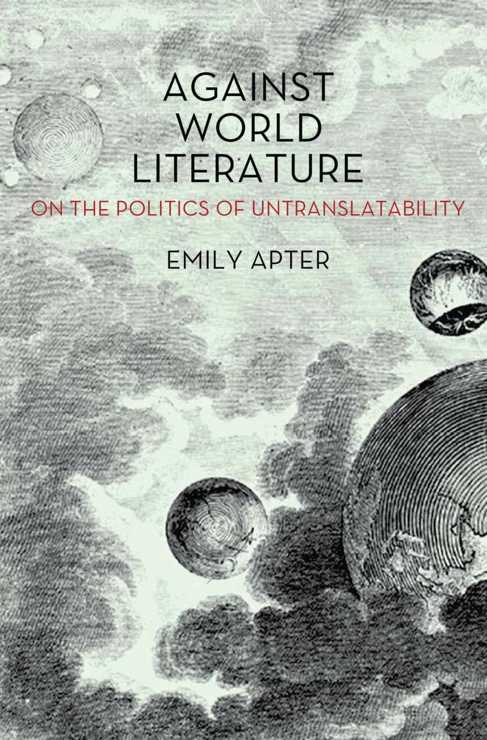 Against World Literature: On the Politics of Untranslatability Paperback – April 23, 2013