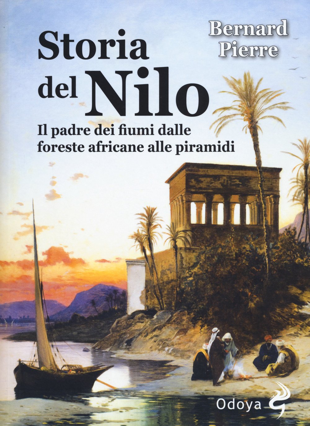 Storia Del Nilo. Il Padre Dei Fiumi Dalle Foreste Africane Alle Piramidi - 4