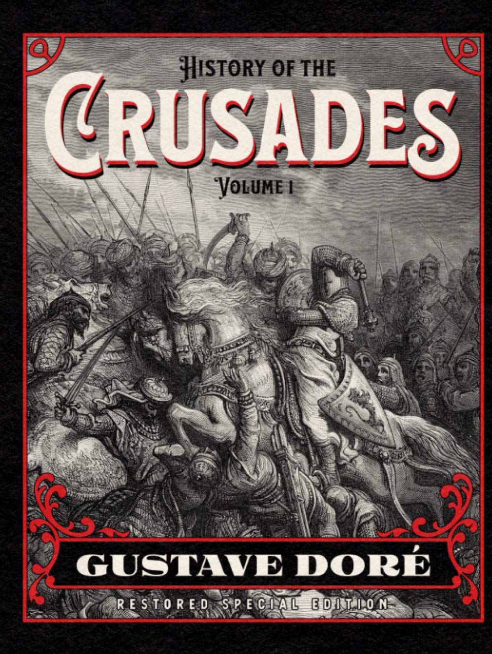 History of the Crusades Volume 1: Gustave Doré Restored Special Edition