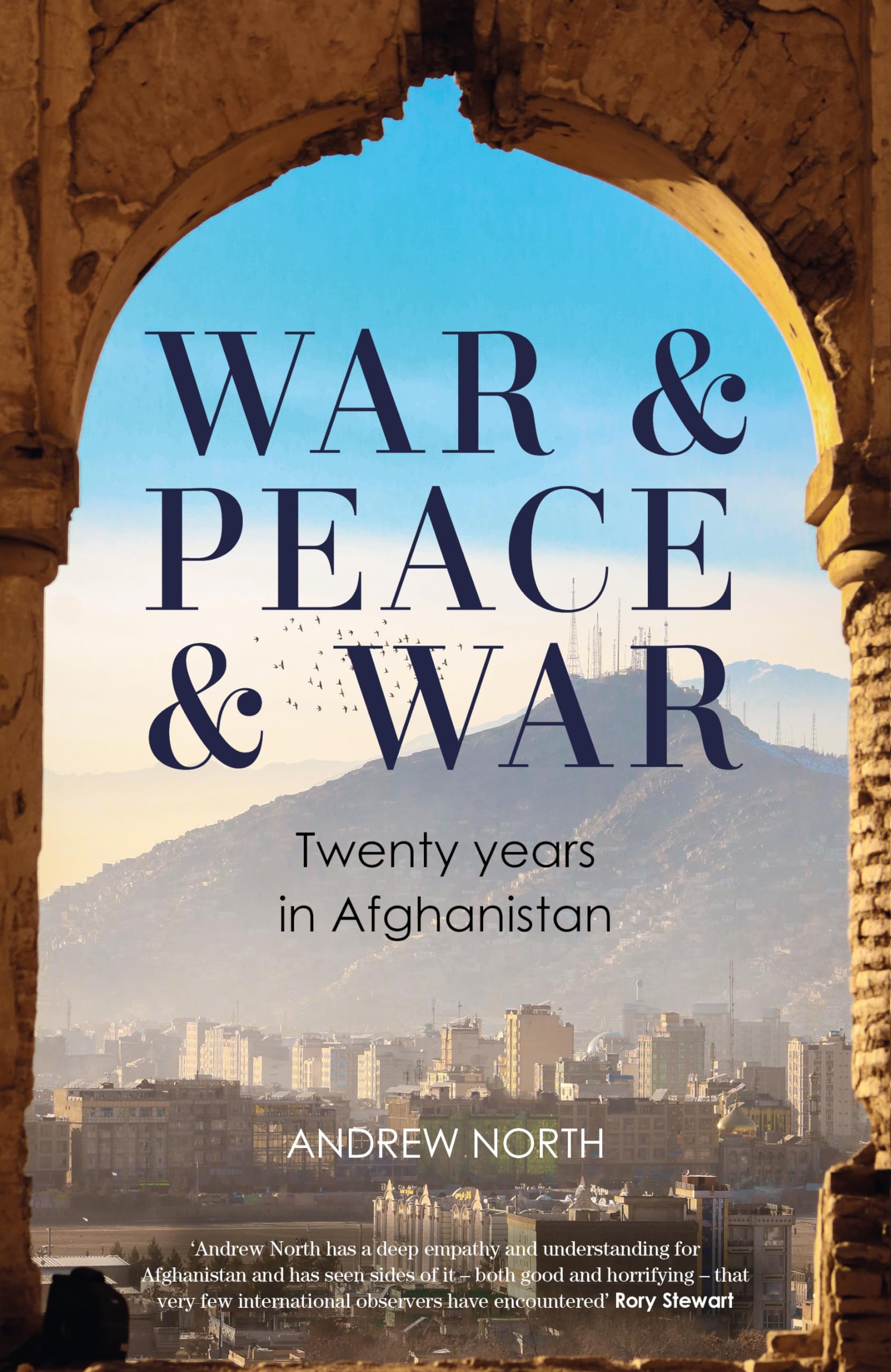 War & Peace & War: Twenty years in Afghanistan By North, Andrew Andrew North,