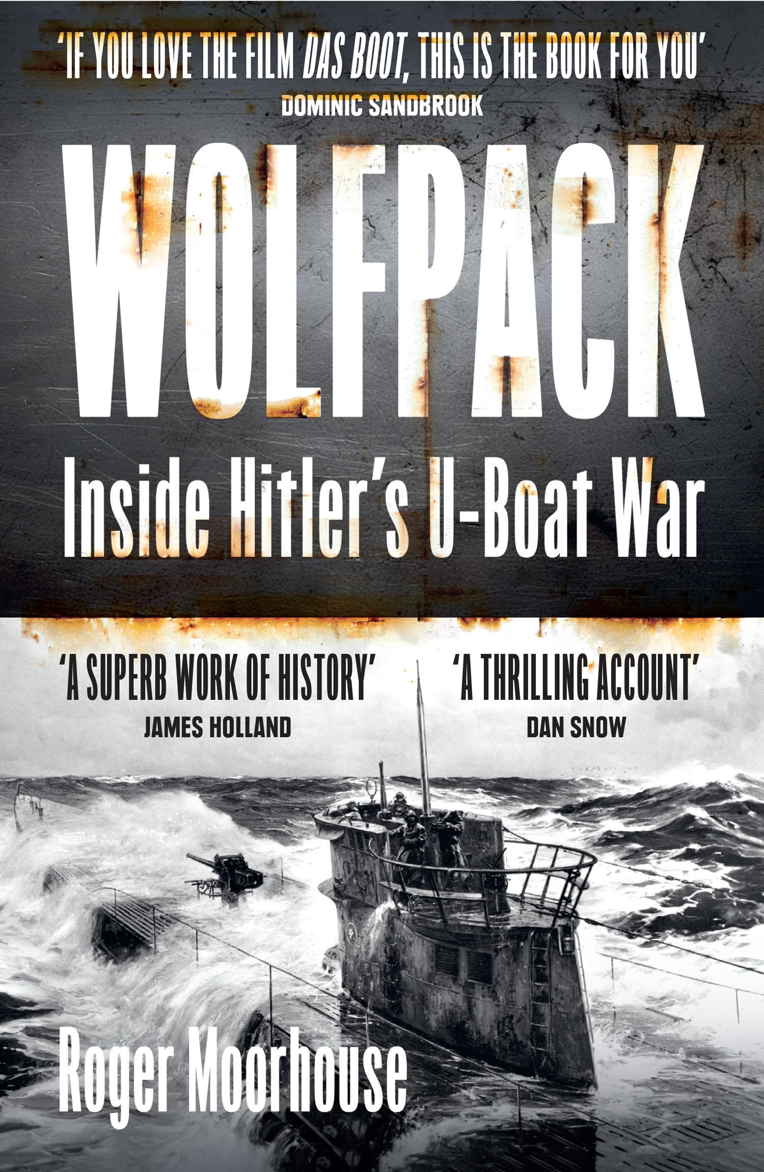 Wolfpack: The Gripping New World War Two History Taking Us Inside Hitler’s U-Boat War
