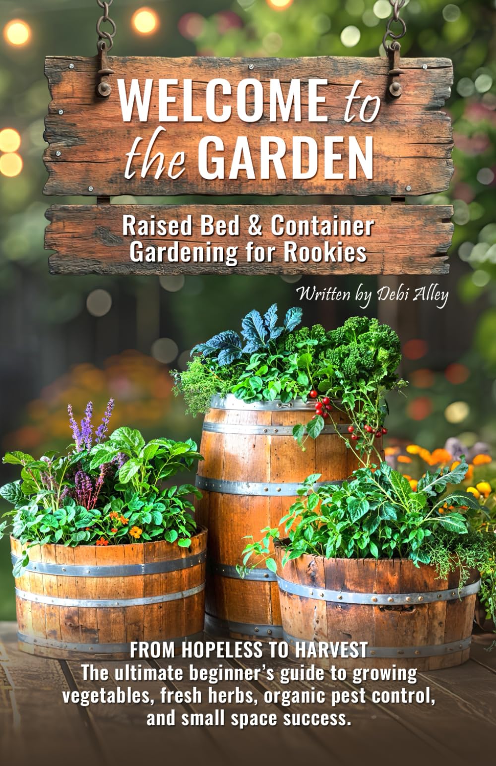 Welcome to the Garden: Raised Bed & Container Gardening for Rookies