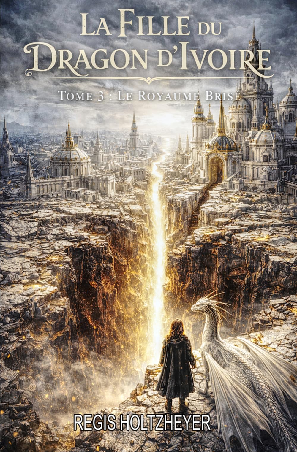 La fille du Dragon d’Ivoire: Tome 3 - Le Royaume Brisé