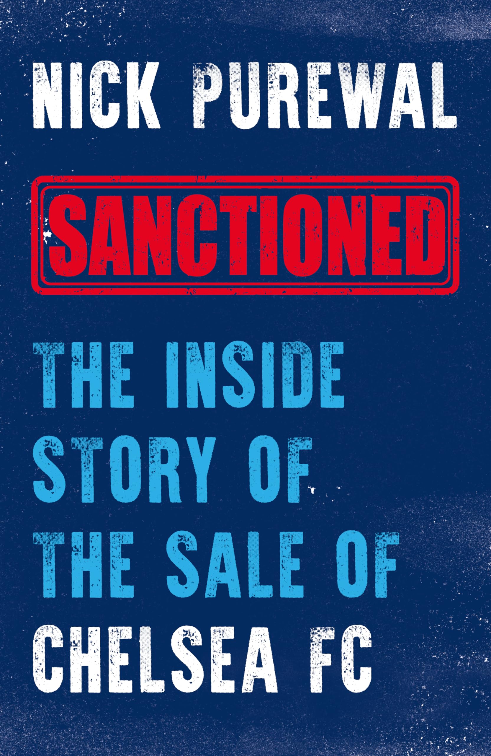 Sanctioned: The Inside Story of the Sale of Chelsea FC by Nick Purewal