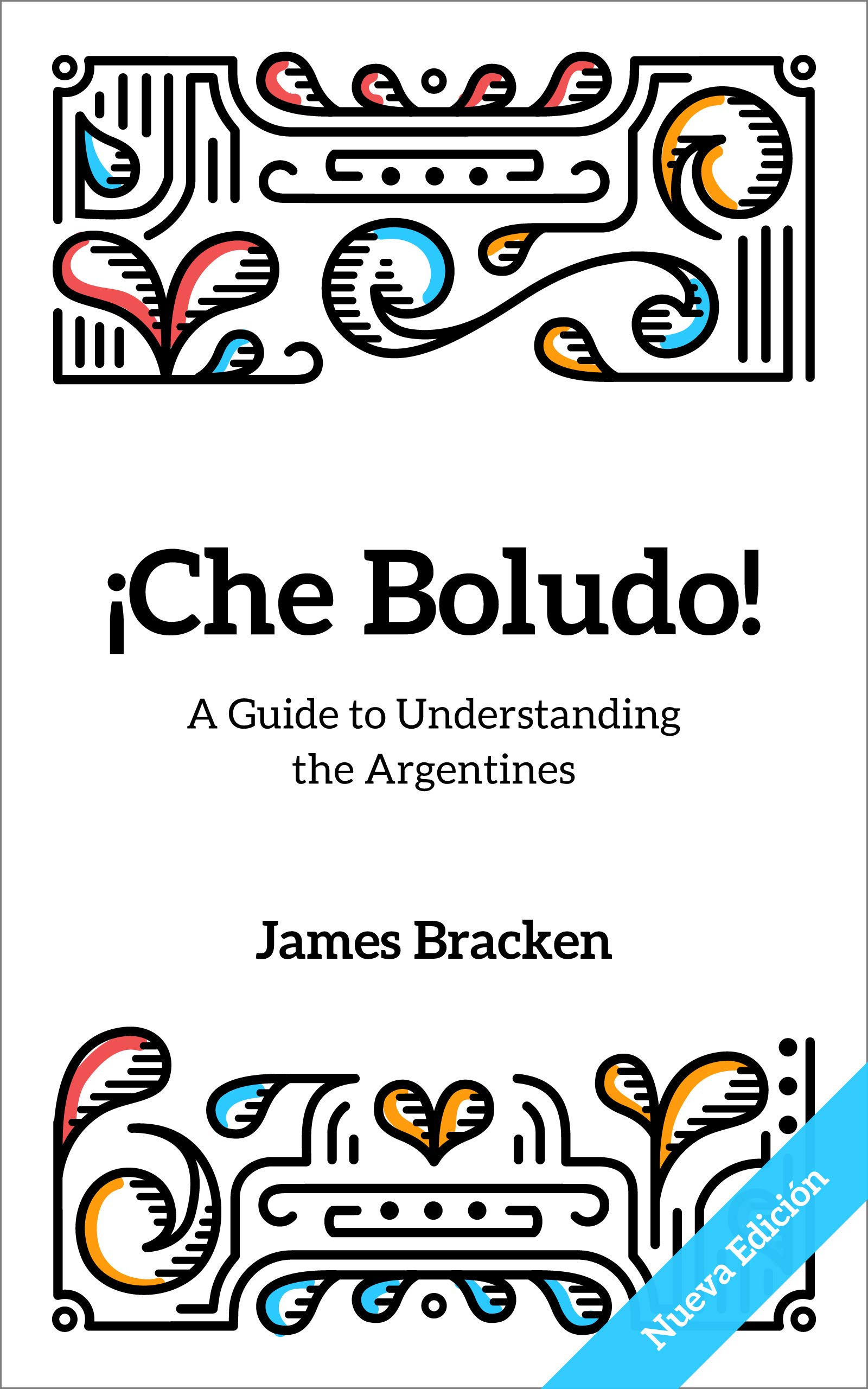 ¡Che Boludo!: The Gringo's Guide to Understanding the Argentines
