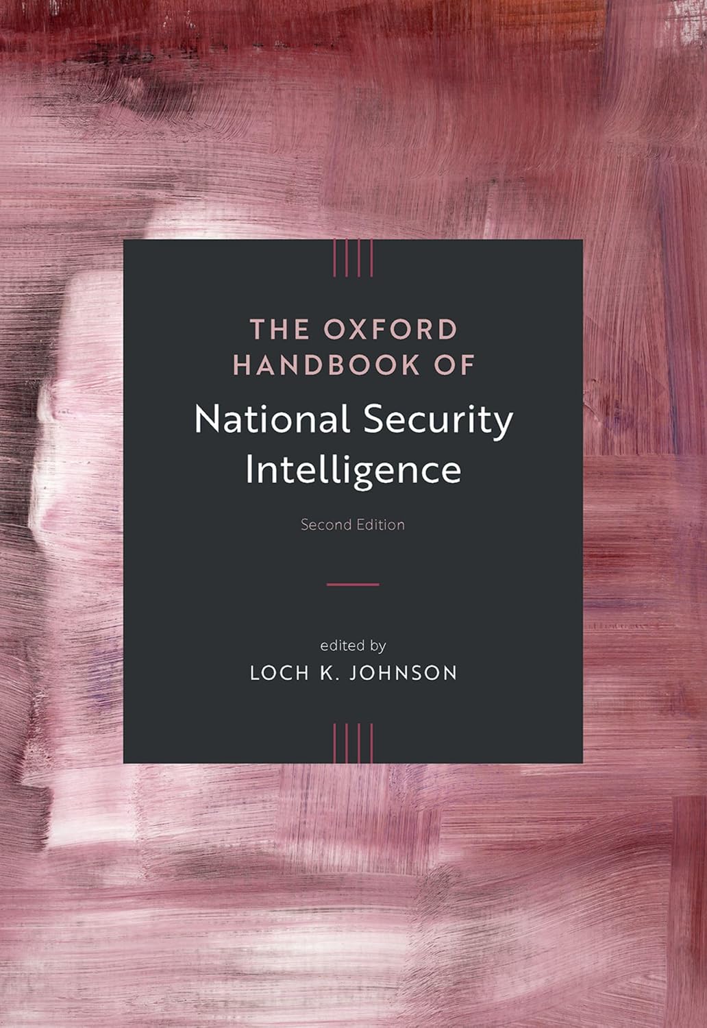The Oxford Handbook of National Security Intelligence (Oxford Handbooks)