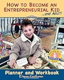 How to Become an Entrepreneurial Kid: Planner & Workbook
