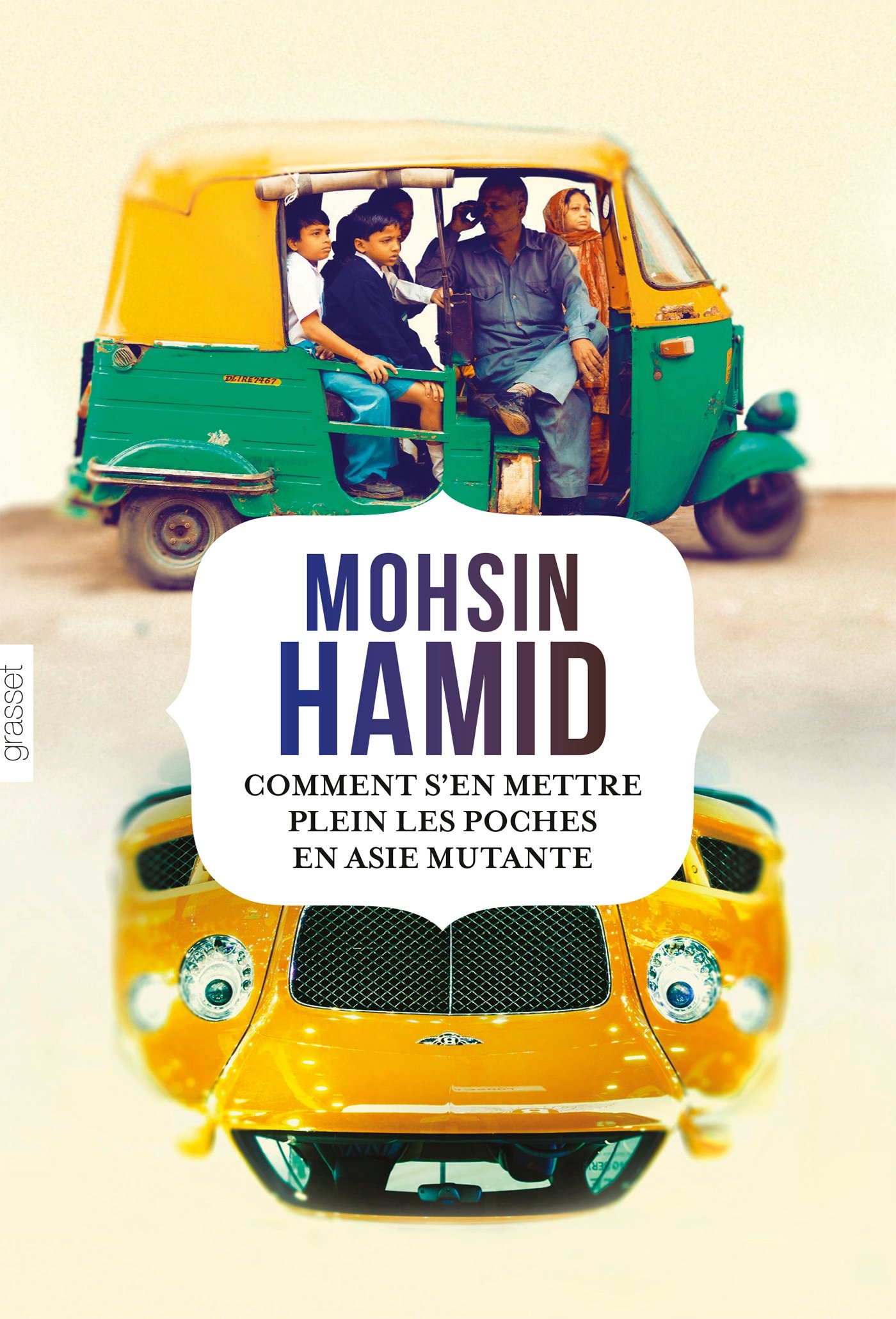 Comment s'en mettre plein les poches en Asie mutante: roman traduit de l'anglais (Pakistan) par Bernard Cohen (French Edition)