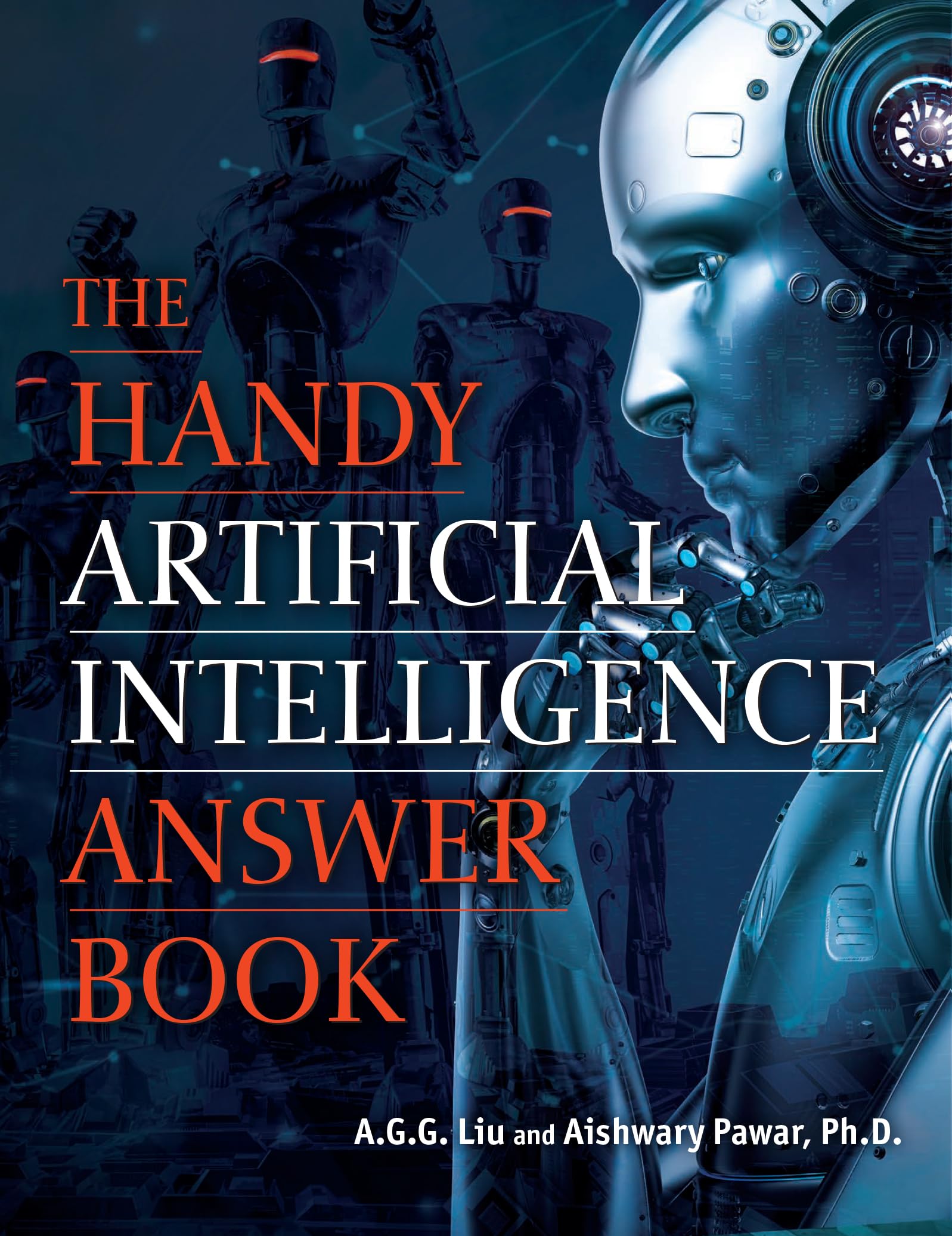The Handy Artificial Intelligence Answer Book: Machine Learning and the Rise of Intelligent Technology (The Handy Answer Book Series)