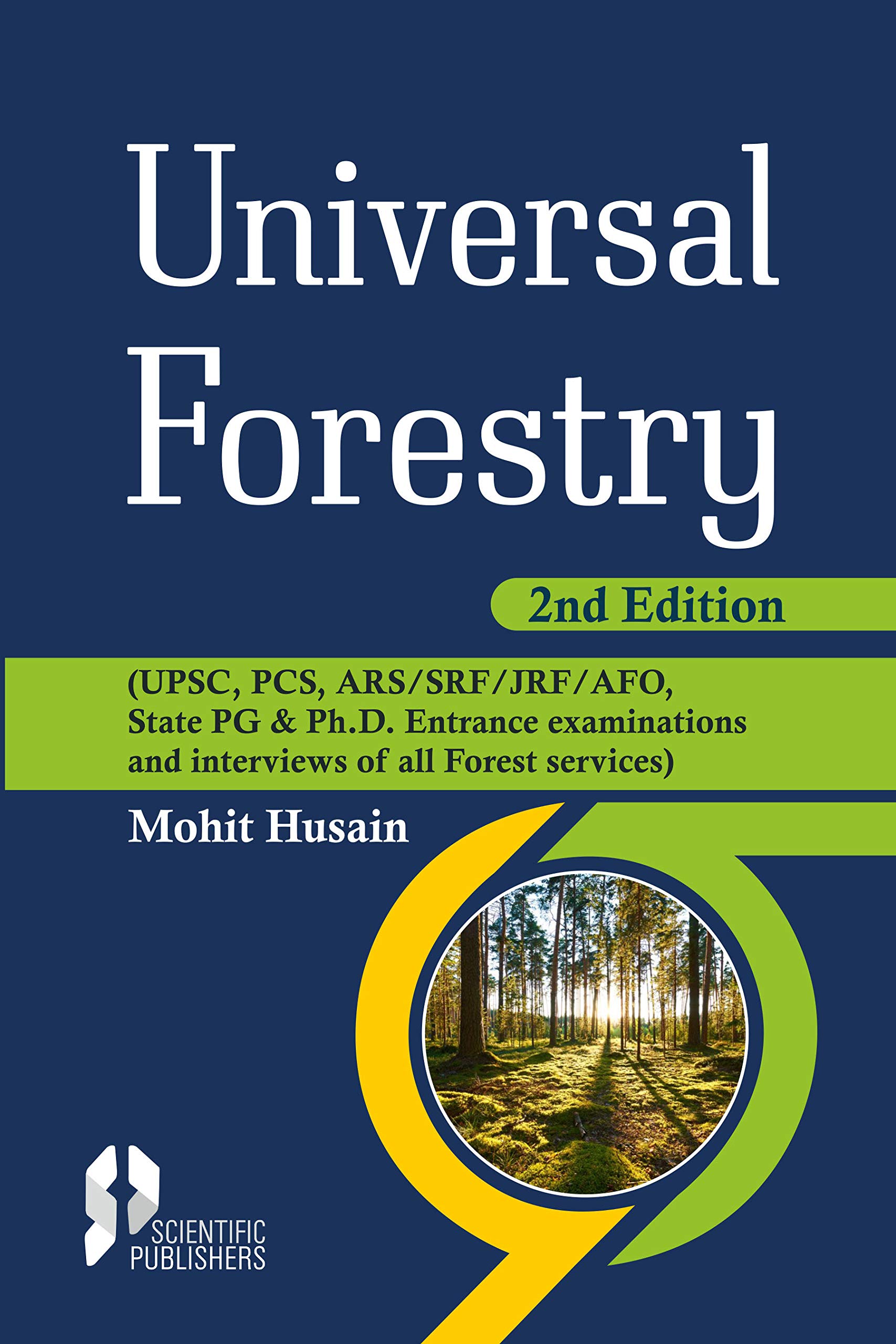 Universal Forestry: UPSC PCS ARS SRF JRF AFO State PG and Ph.D Entrance Examinations and Interviews of all Forest Services 2nd edn (PB)