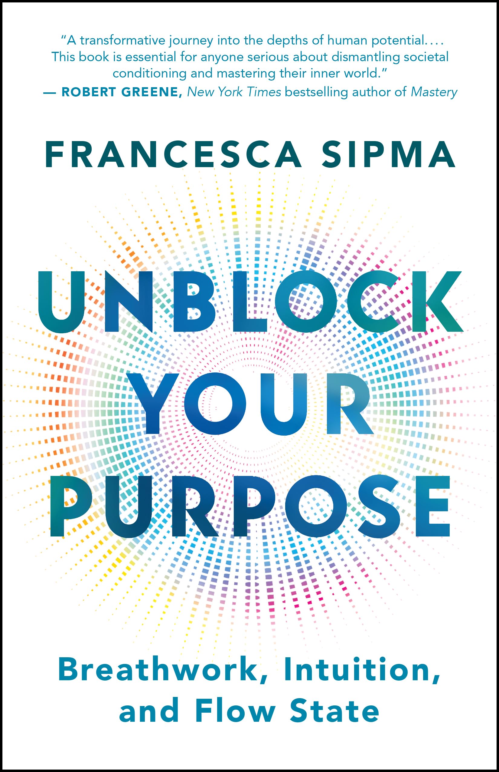 Unblock Your Purpose by Francesca Sipma (Paperback Book)
