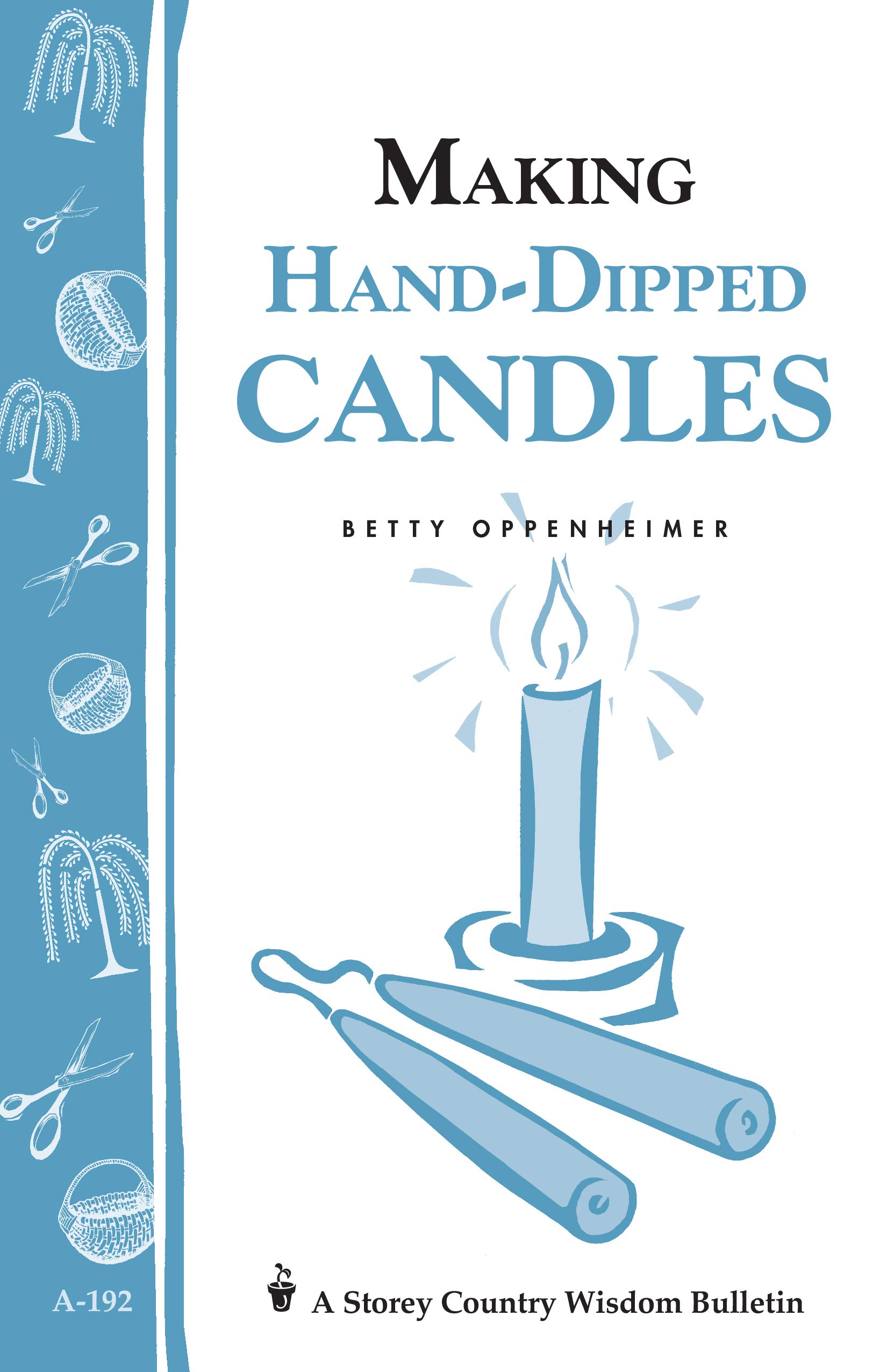 Making Hand-Dipped Candles: Storey's Country Wisdom Bulletin A-192 Paperback – January 4, 1999