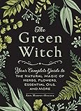 Cover of The Green Witch: Your Complete Guide to the Natural Magic of Herbs, Flowers, Essential Oils, and More (Green Witch Witchcraft Series)