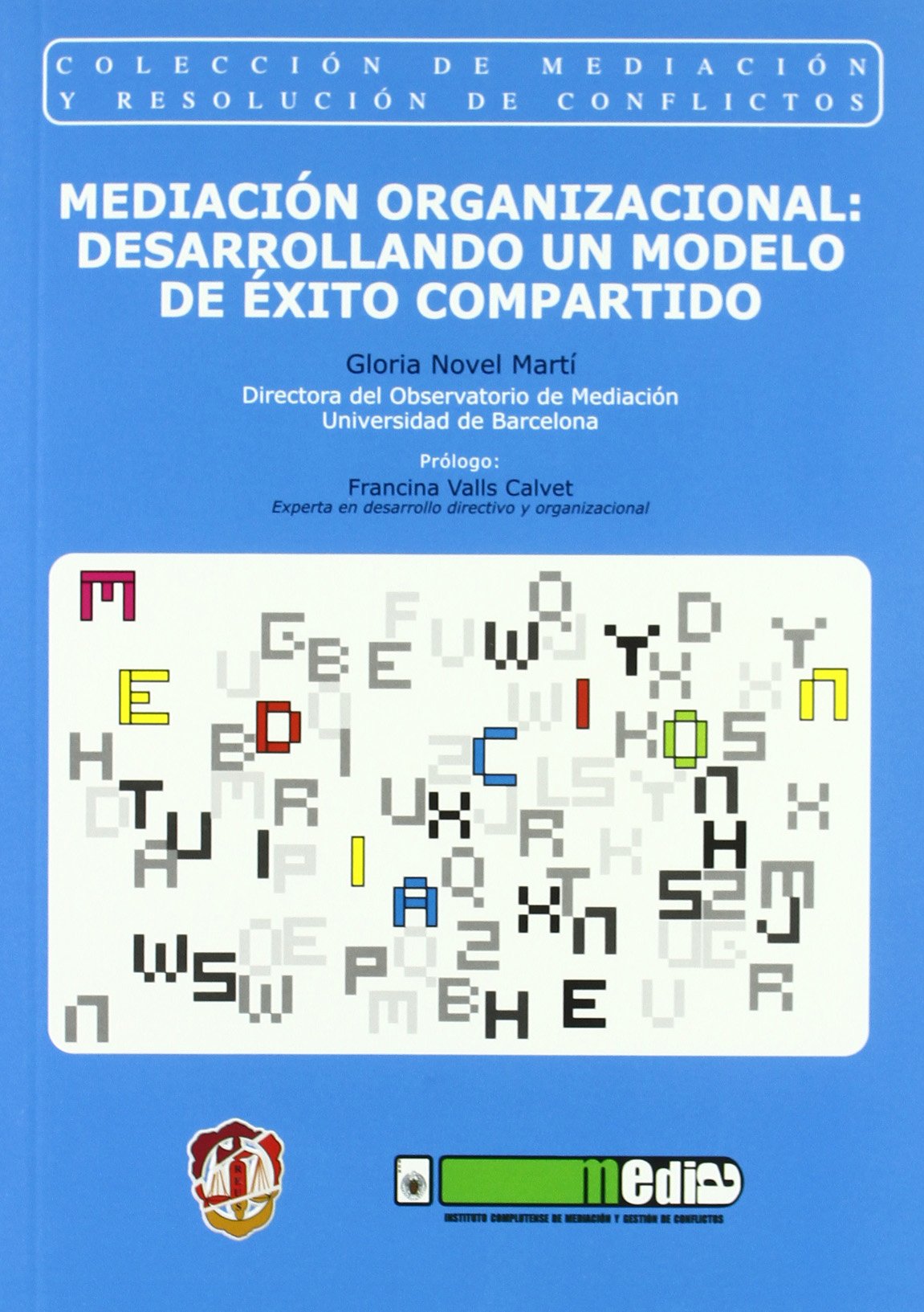 Mediación organizacional: desarrollando un modelo de éxito compartido (Mediación y resolución de conflictos)