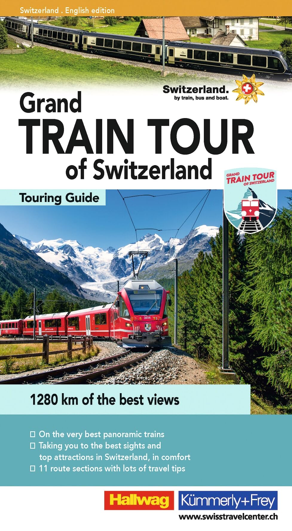 Grand Train Tour of Switzerland: A comprehensive guide to Switzerland's most spectacular attractions on the Grand Train Tour. With tips, must-sees, and maps