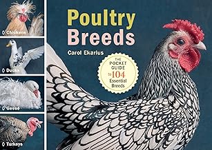 Poultry Breeds: Chickens, Ducks, Geese, Turkeys: The Pocket Guide to 104 Essential Breeds By Carol Ekarius