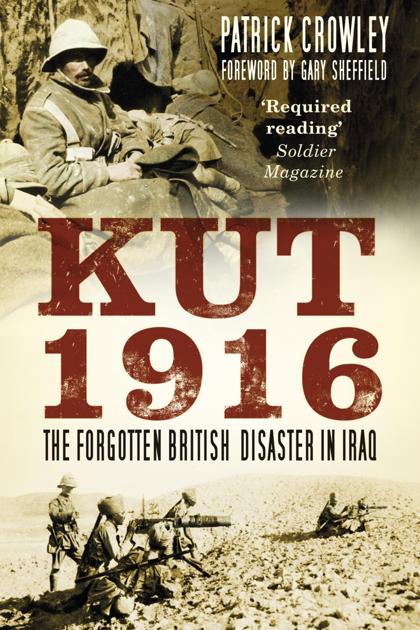 Kut 1916: The Forgotten British Disaster in Iraq by Patrick Crowley Book New