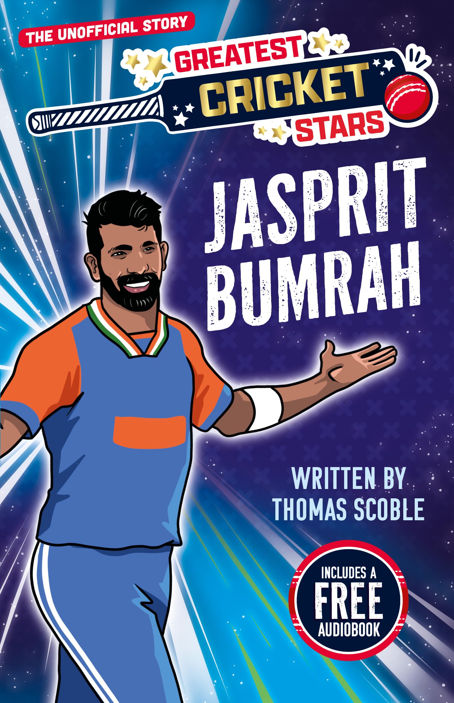 Jasprit Bumrah - The Incredible Journey of One of the World's Greatest Cricketers, Perfect for Ages 7-9! (The Greatest Cricket Stars 10 Book Collection)