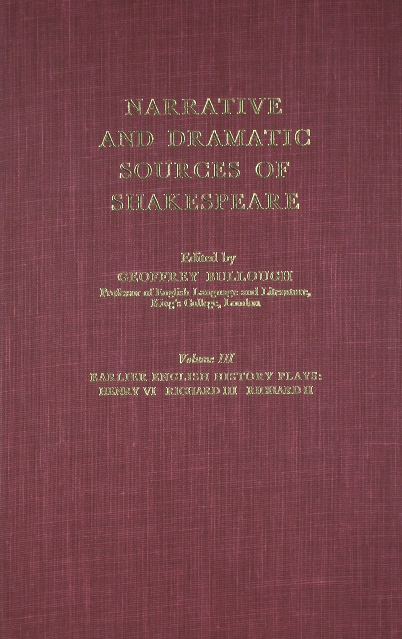 Narrative and Dramatic Sources of Shakespeare: Volume 3: The Earlier English History Plays: 003 (European Perspectives: A Series in Social Thought and Cultural Criticism)