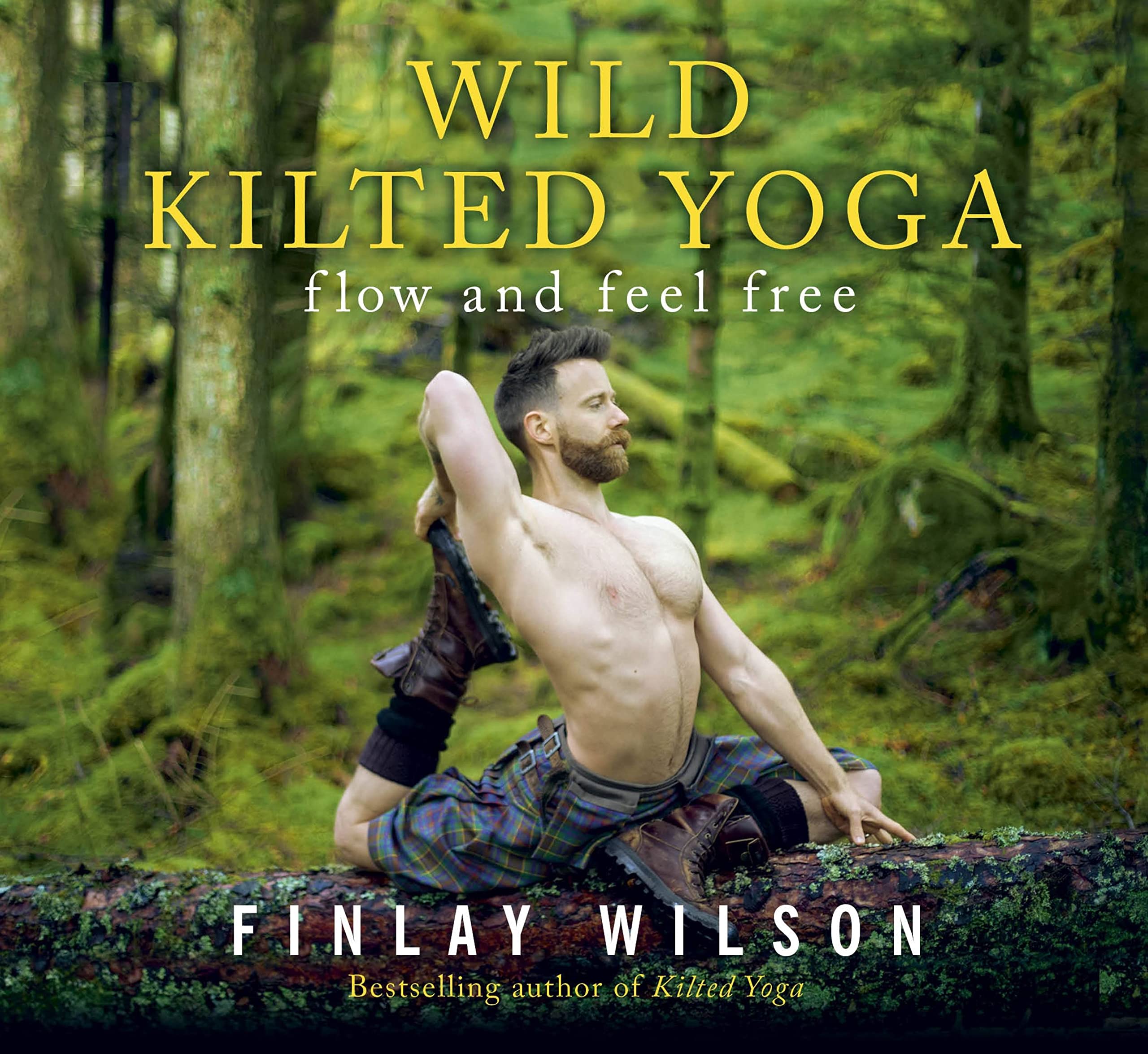Wild Kilted Yoga: Flow and Feel Free By Finlay Wilson