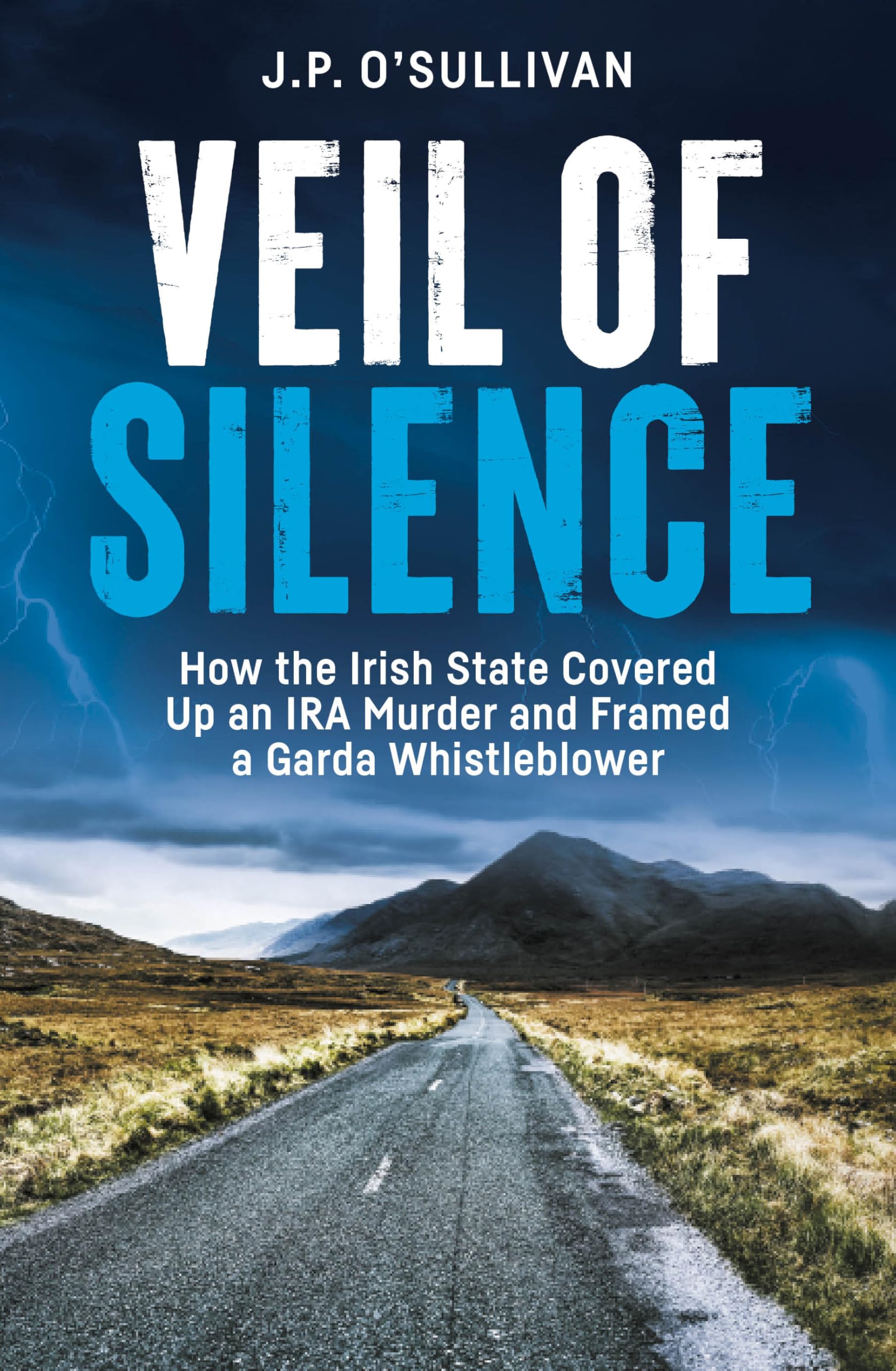 Veil of Silence: How the Irish State Covered Up an IRA Murder and Framed a Garda Whistleblowe