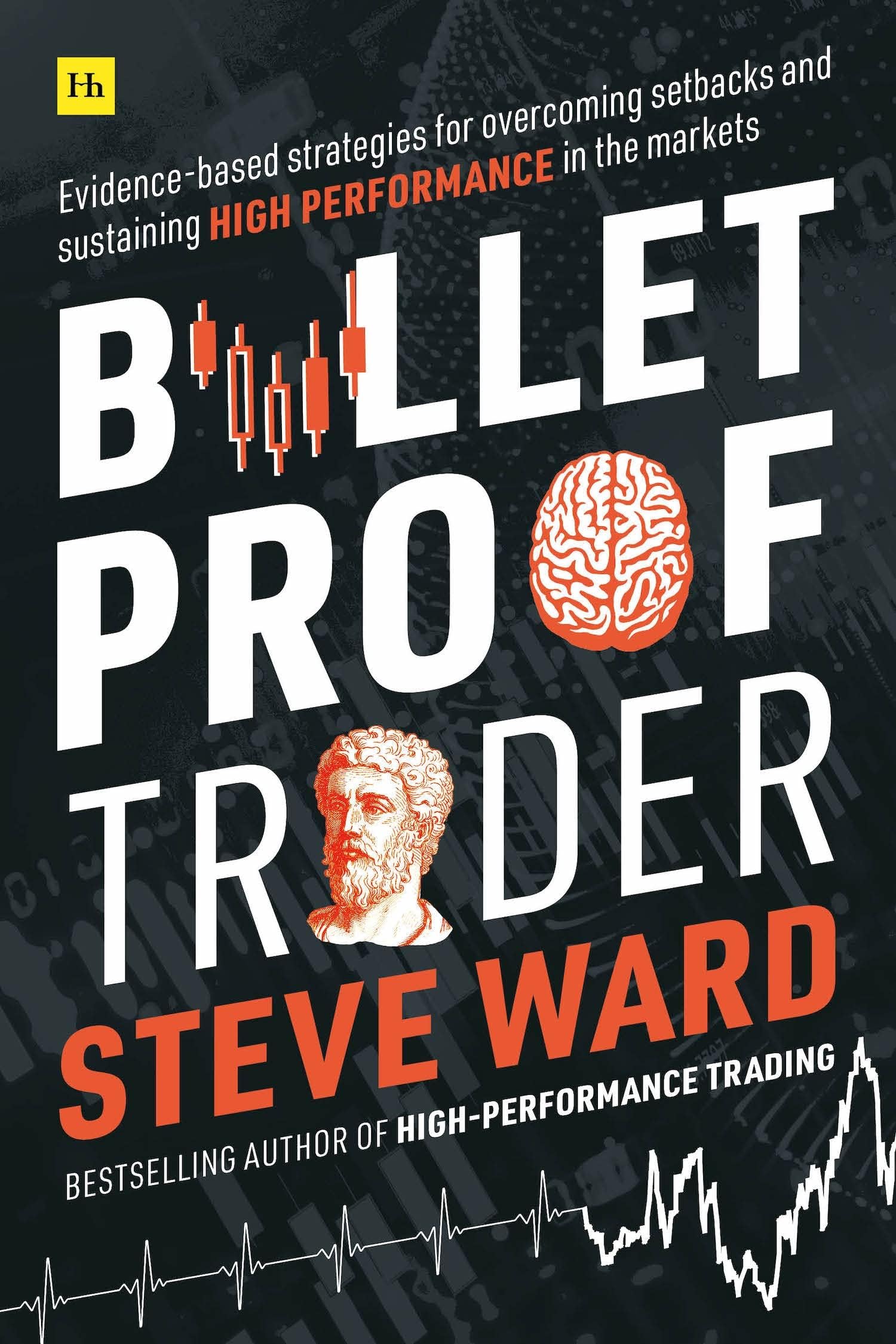 Bulletproof Trader: Evidence-based strategies for overcoming setbacks and sustaining high performance in the markets Paperback – June 23, 2020