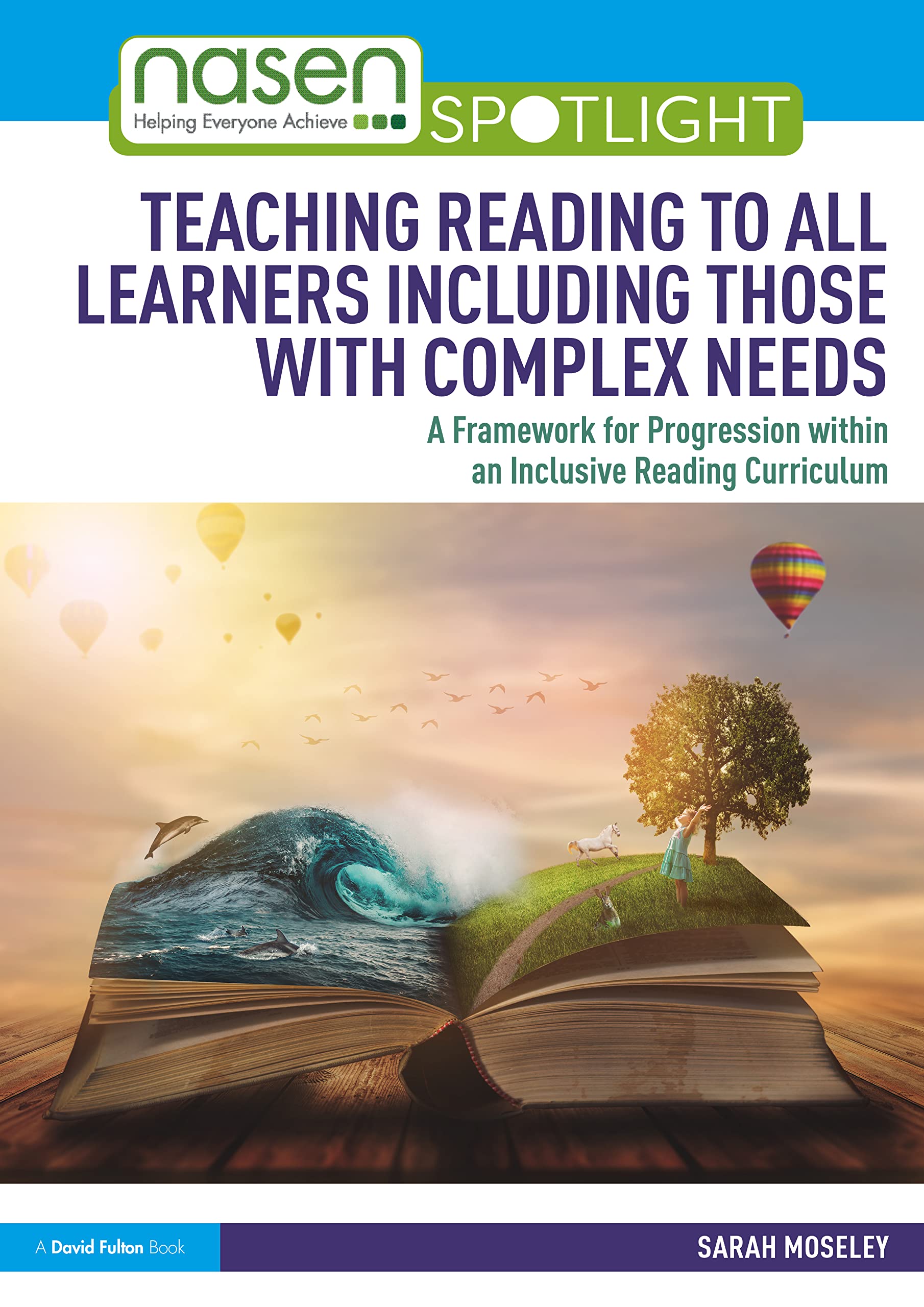 Teaching Reading to All Learners Including Those with Complex Needs: A Framework for Progression within an Inclusive Reading Curriculum (nasen spotlight)