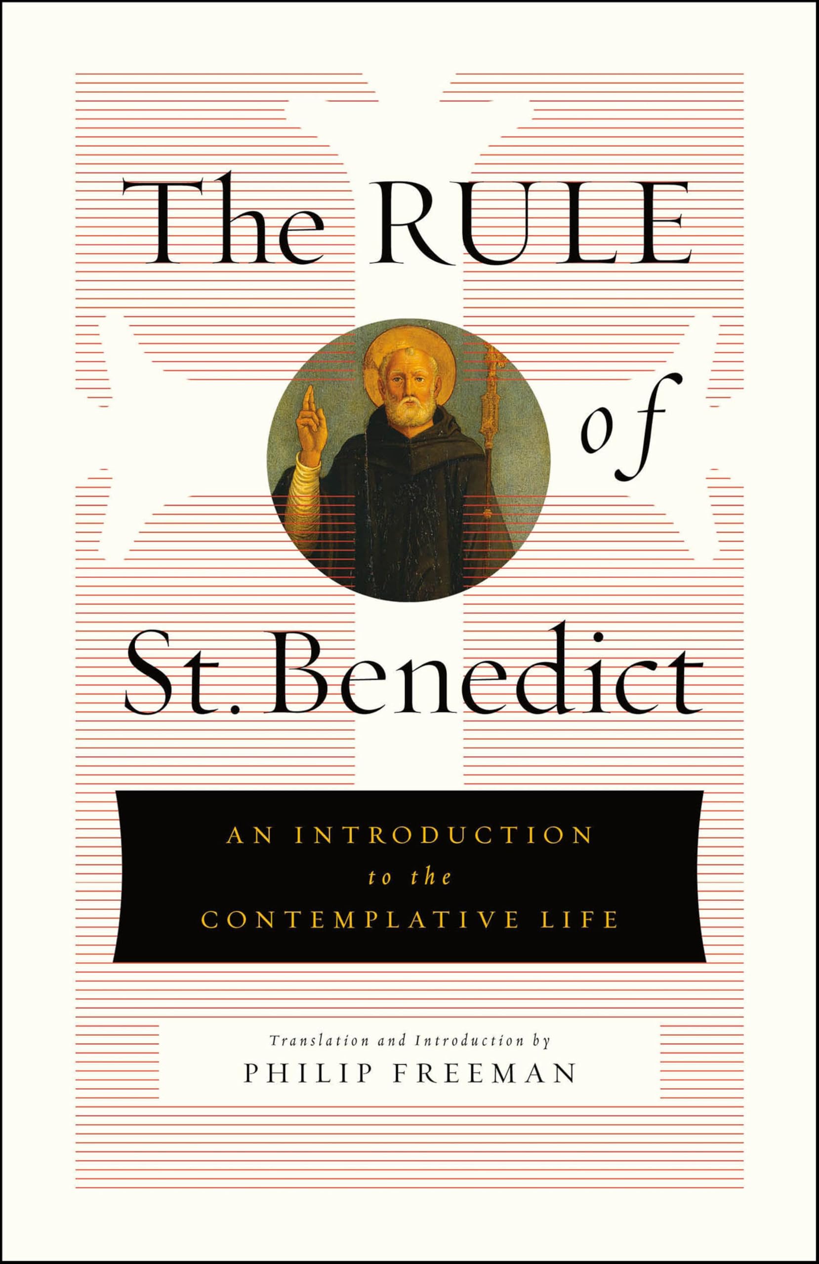 The Rule of St. Benedict: An Introduction to the Contemplative Life