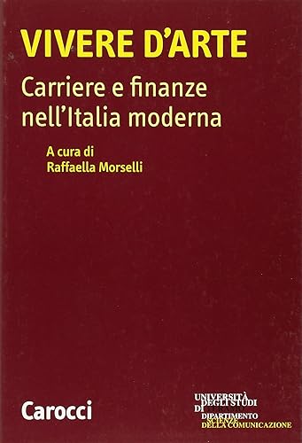 Vivere d'arte. Carriere e finanze nell'Italia moderna
