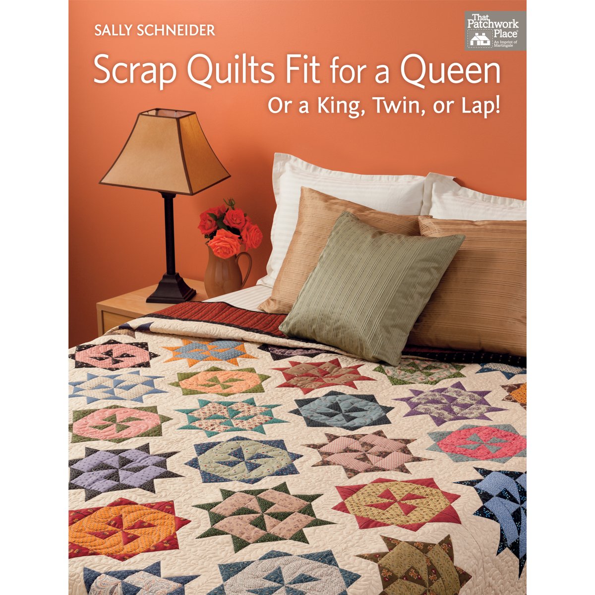 Scrap Quilts Fit for a Queen: Or a King, Twin, or Lap