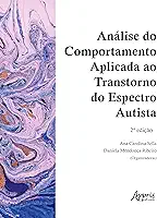 Análise do Comportamento Aplicada ao Transtorno do Espectro Autista – 2ª Edição