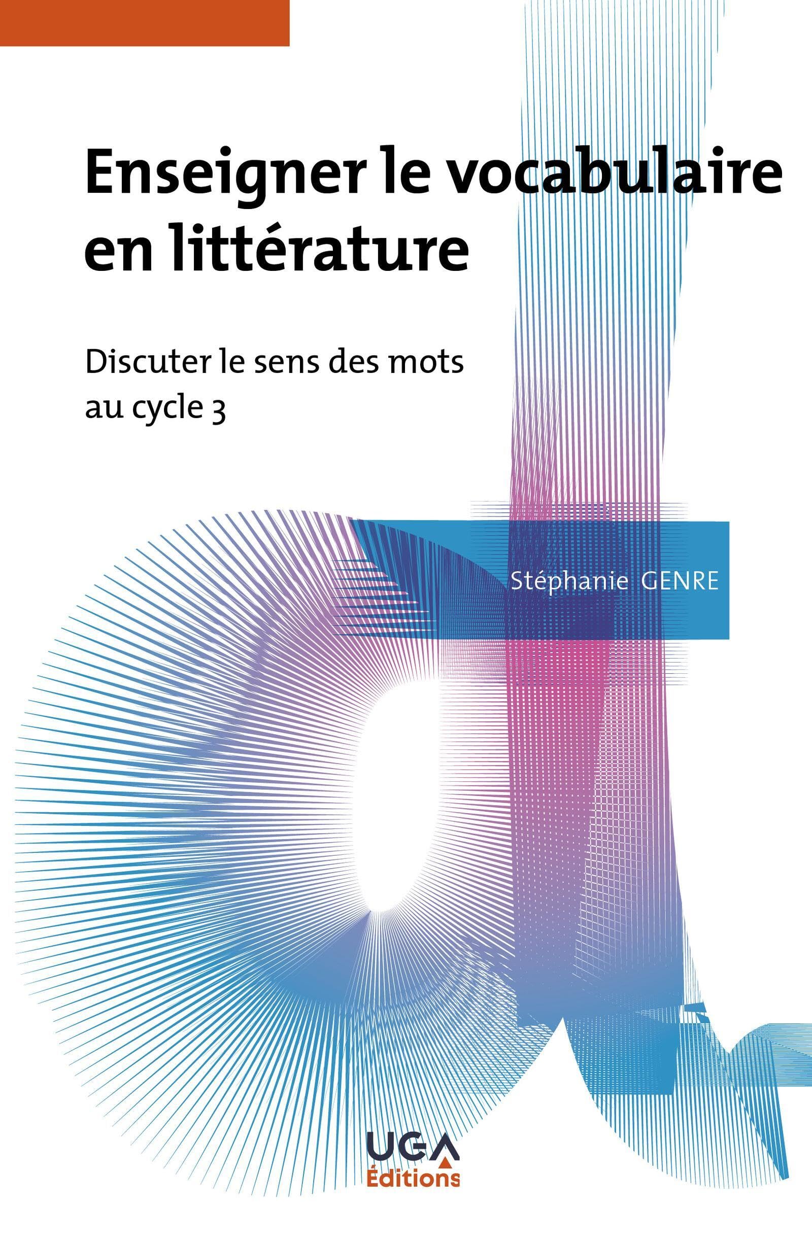 Enseigner le vocabulaire en littérature: Discuter le sens des mots au cycle 3