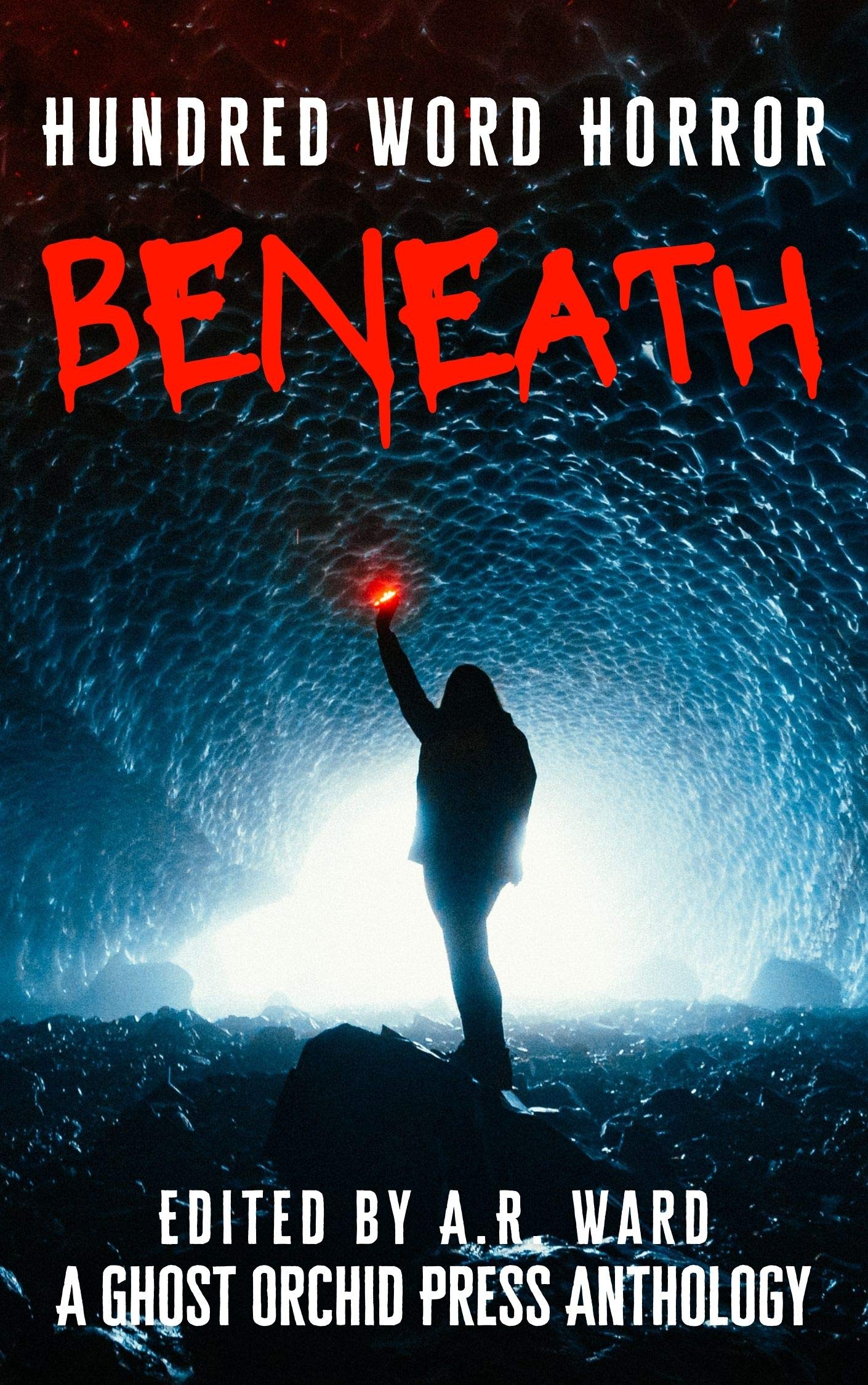 Beneath: An Anthology of Dark Microfiction (Hundred Word Horror)