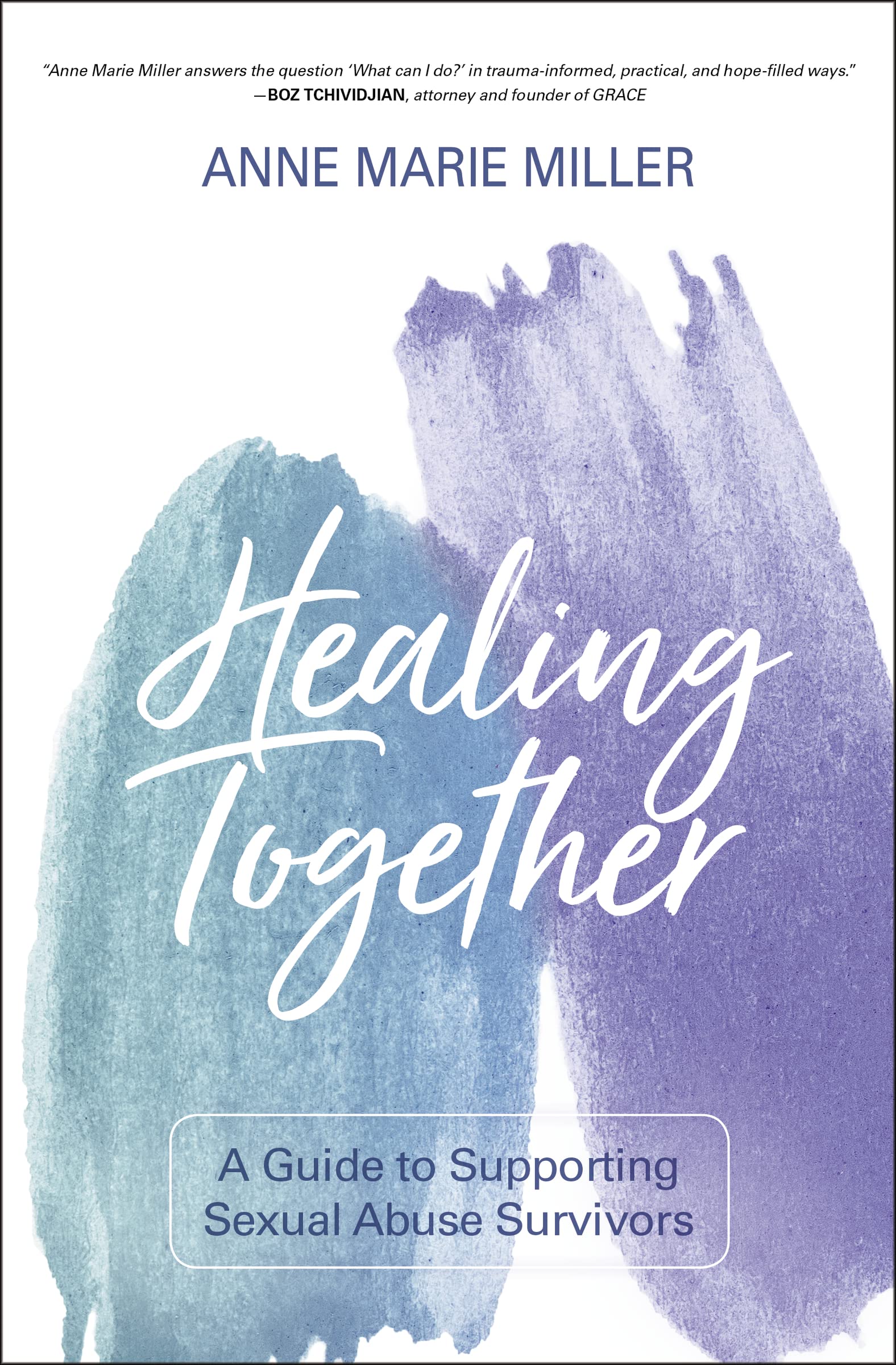 HEALING TOGETHER PB: A Guide to Supporting Sexual Abuse Survivors