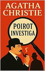 Poirot Investiga: Casos Inéditos de Poirot (Mistérios e Detetives Clássicos)