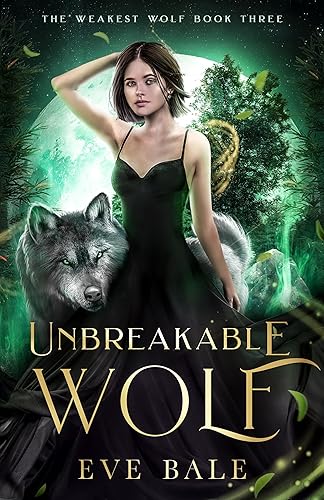 Unbreakable Wolf: An Enemies to Lovers Paranormal Romance (The Weakest Wolf Book 3)